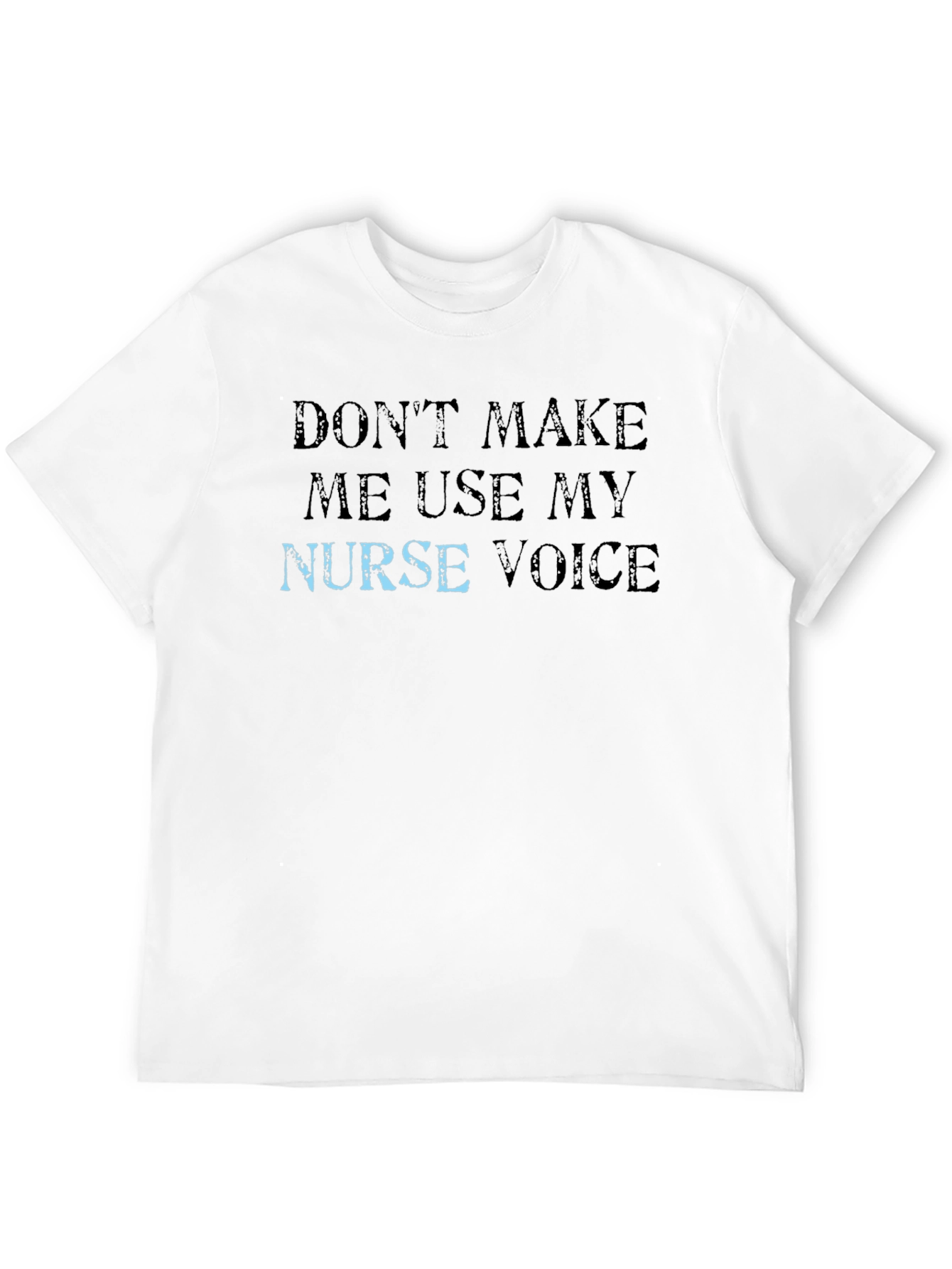 Black Don't Make Me Use My Nurse Voice T-Shirt view 12