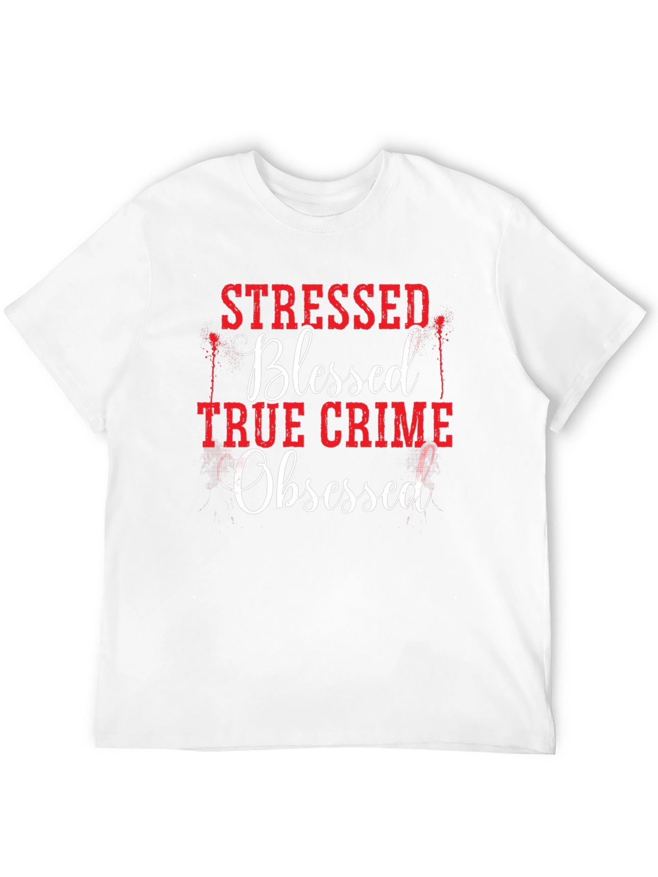 Black Stressed Blessed True Crime Obsessed T-Shirt view 12
