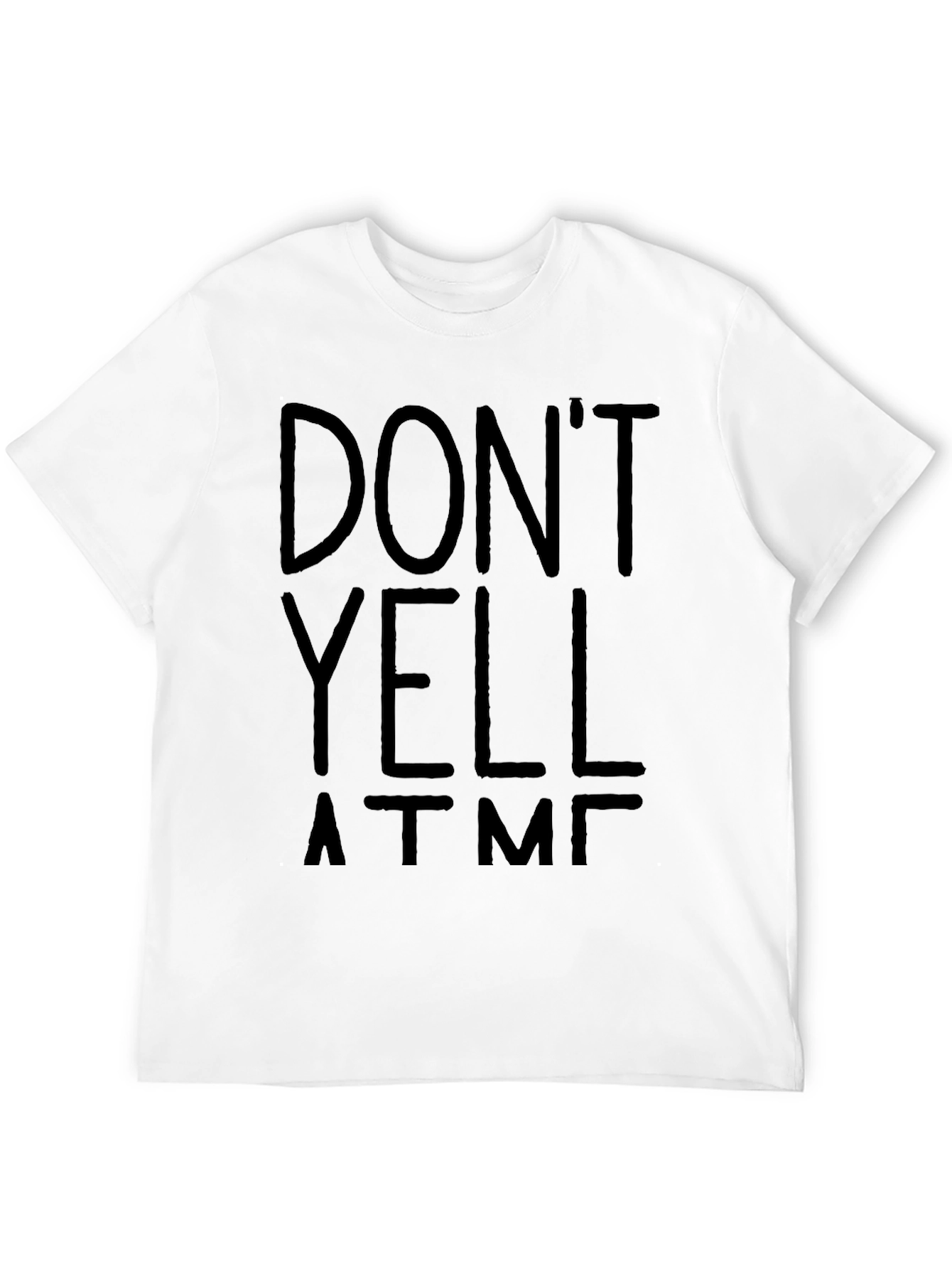 Black Don't Yell At Me T-Shirt - Funny Graphic Tee view 12