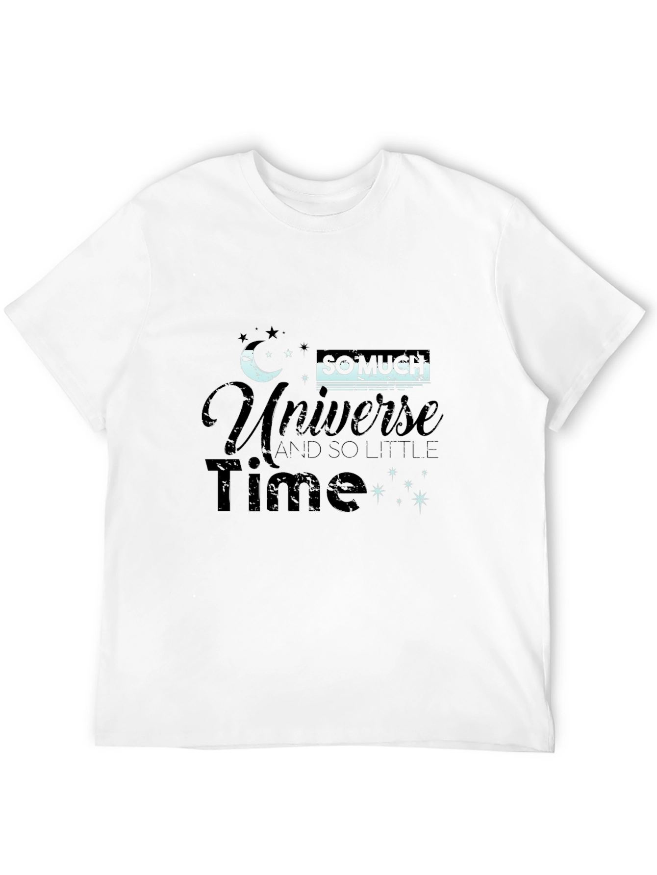 Black Universe T-Shirt - So Much Universe, So Little Time! view 12