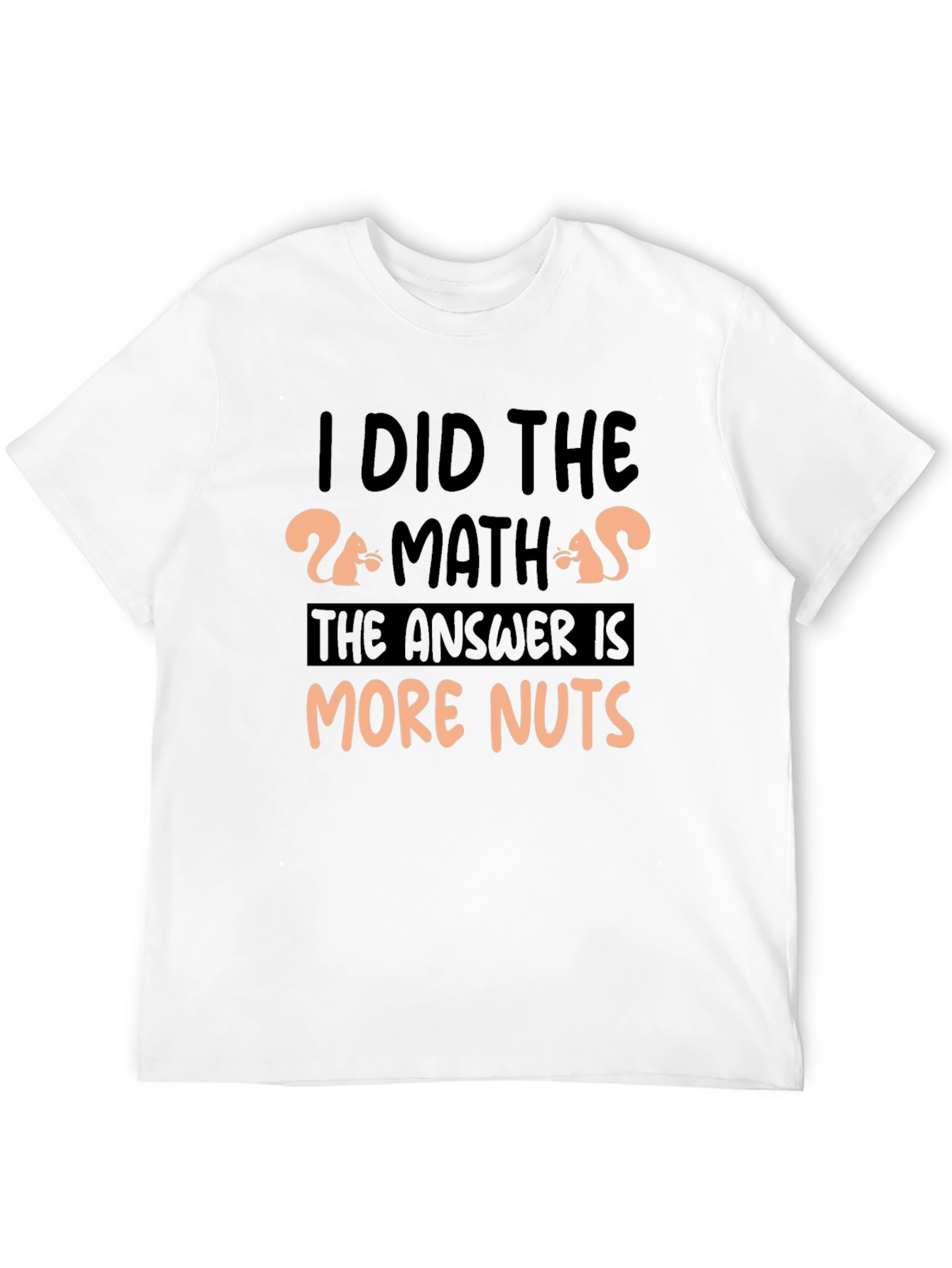 Black I Did The Math More Nuts T-Shirt view 12
