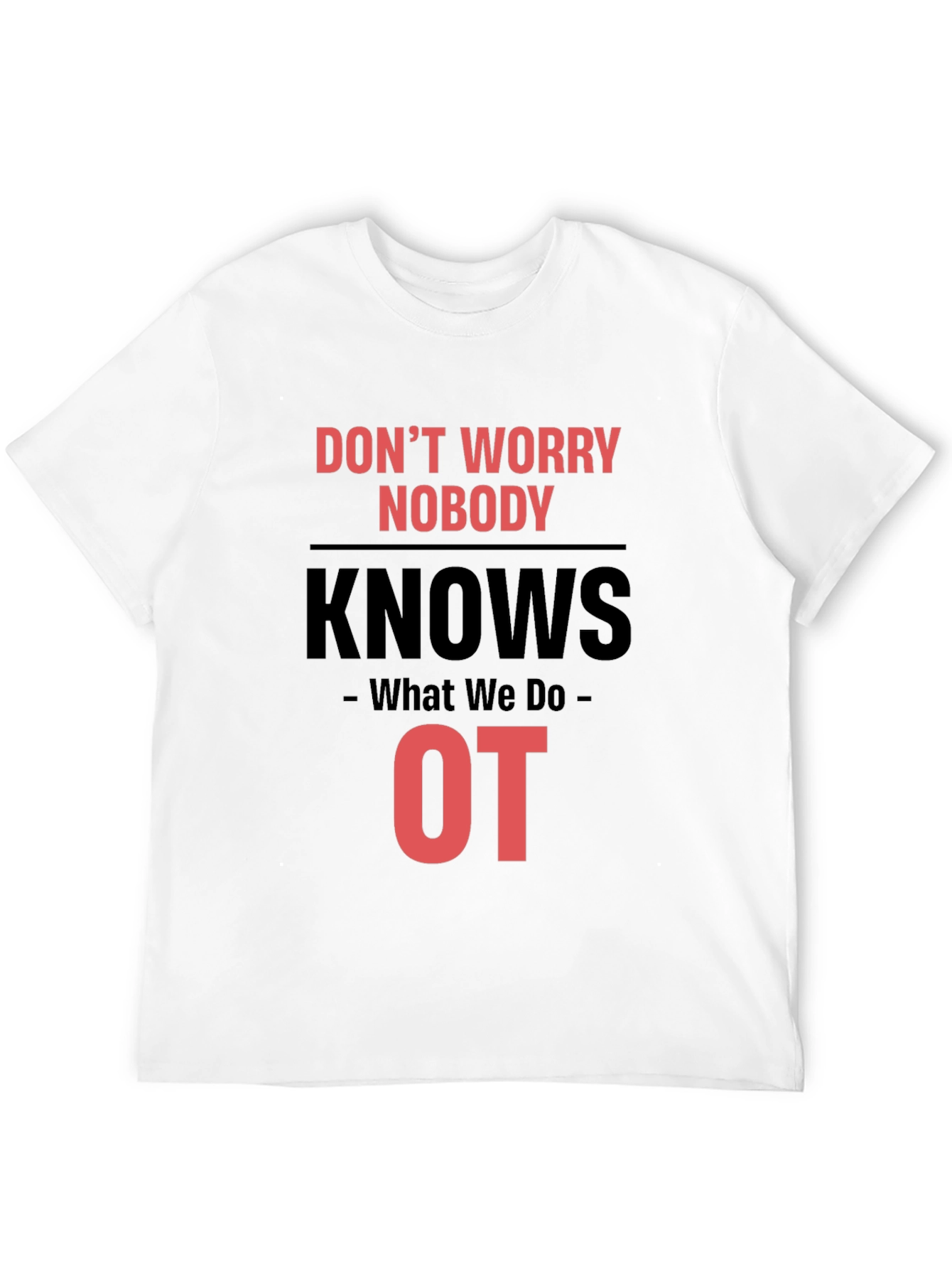 Black Occupational Therapy T-Shirt - Don't Worry Nobody Knows view 12