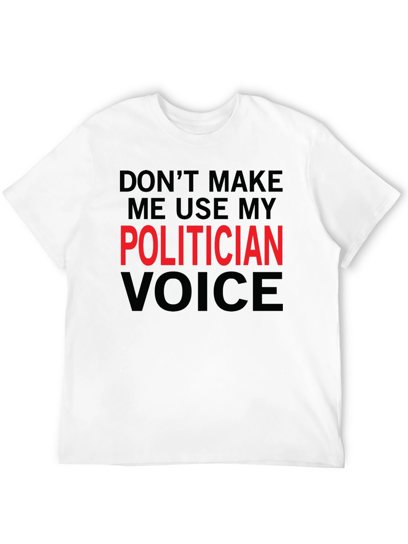 Black Funny Politician Voice T-Shirt - Sarcastic Humor Tee view 12