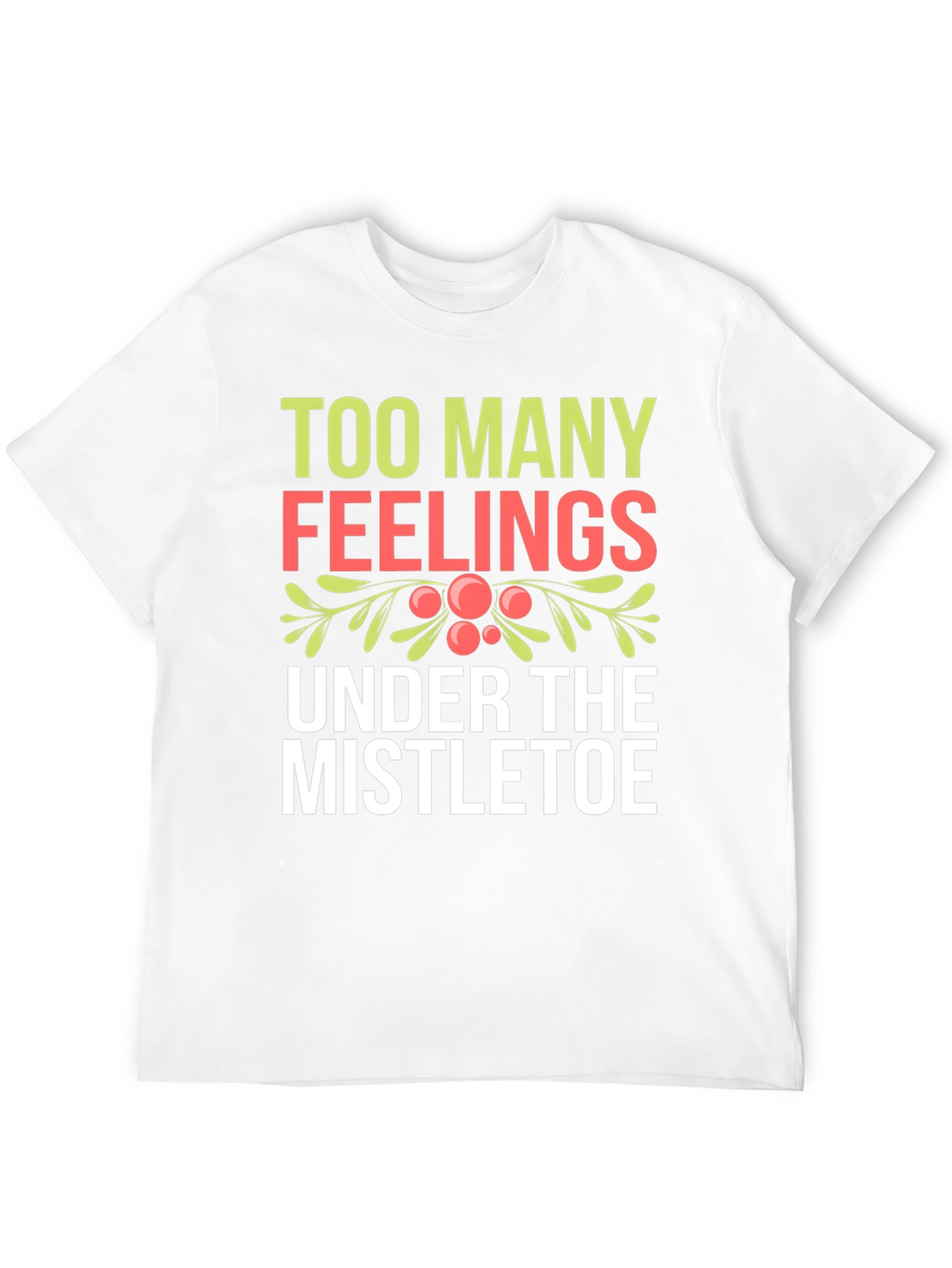 Black Too Many Feelings Mistletoe Holiday T-Shirt view 12