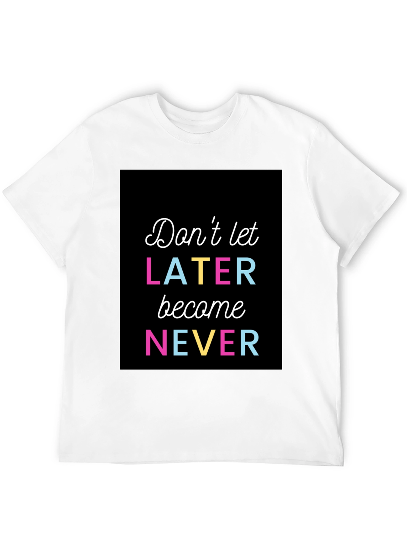 Black Inspirational Graphic Tee - Don't Let Later Become Never view 12