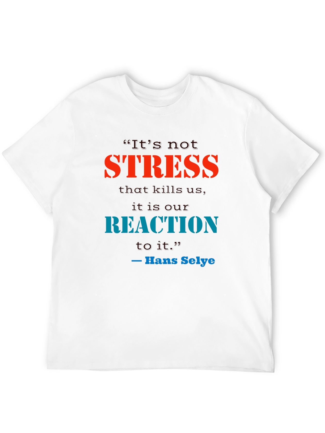 Black Stress Quote T-Shirt - Reaction Matters view 12