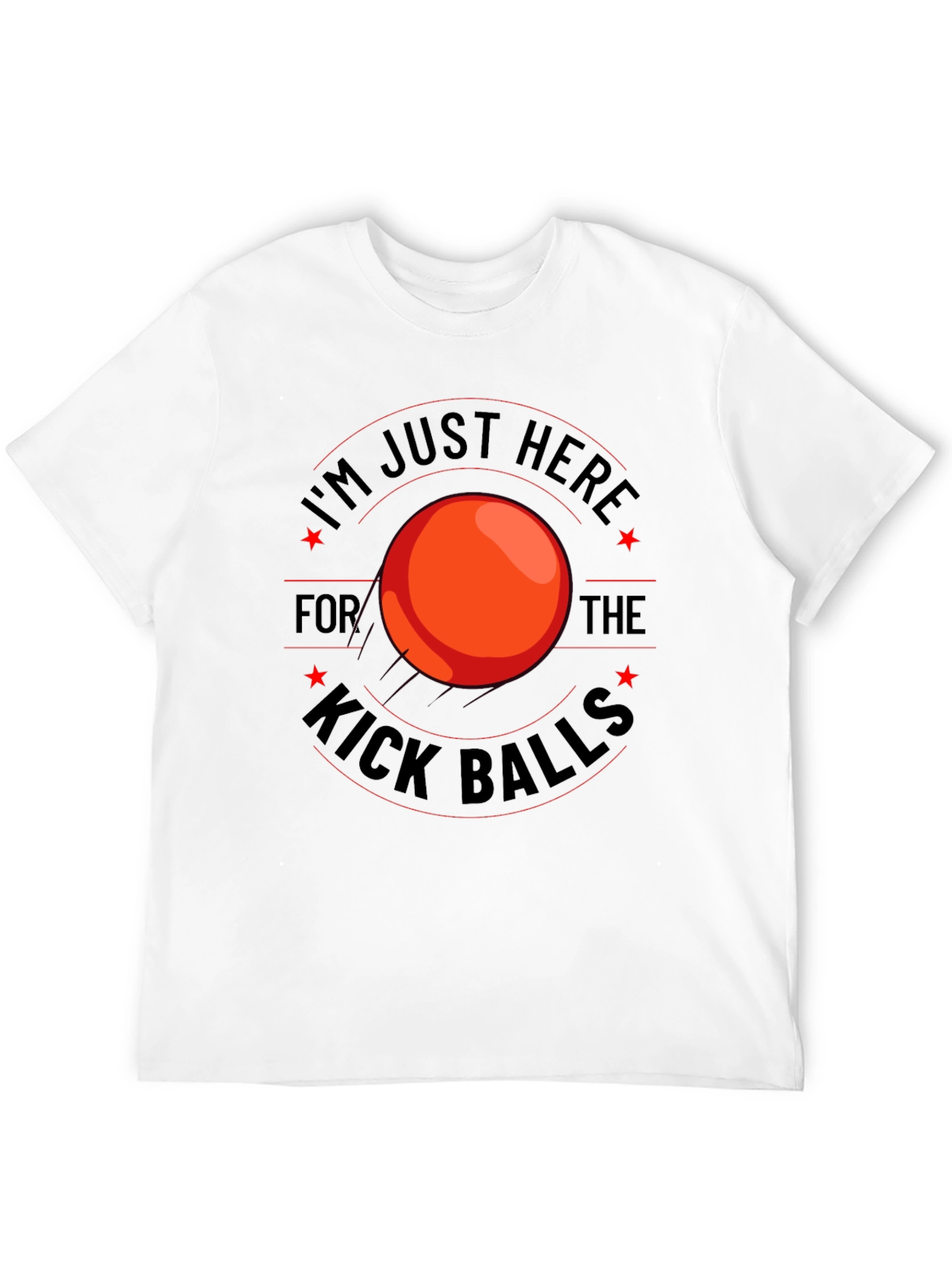 Kickball T-Shirt - I'm Just Here For The Kick Balls - 12
