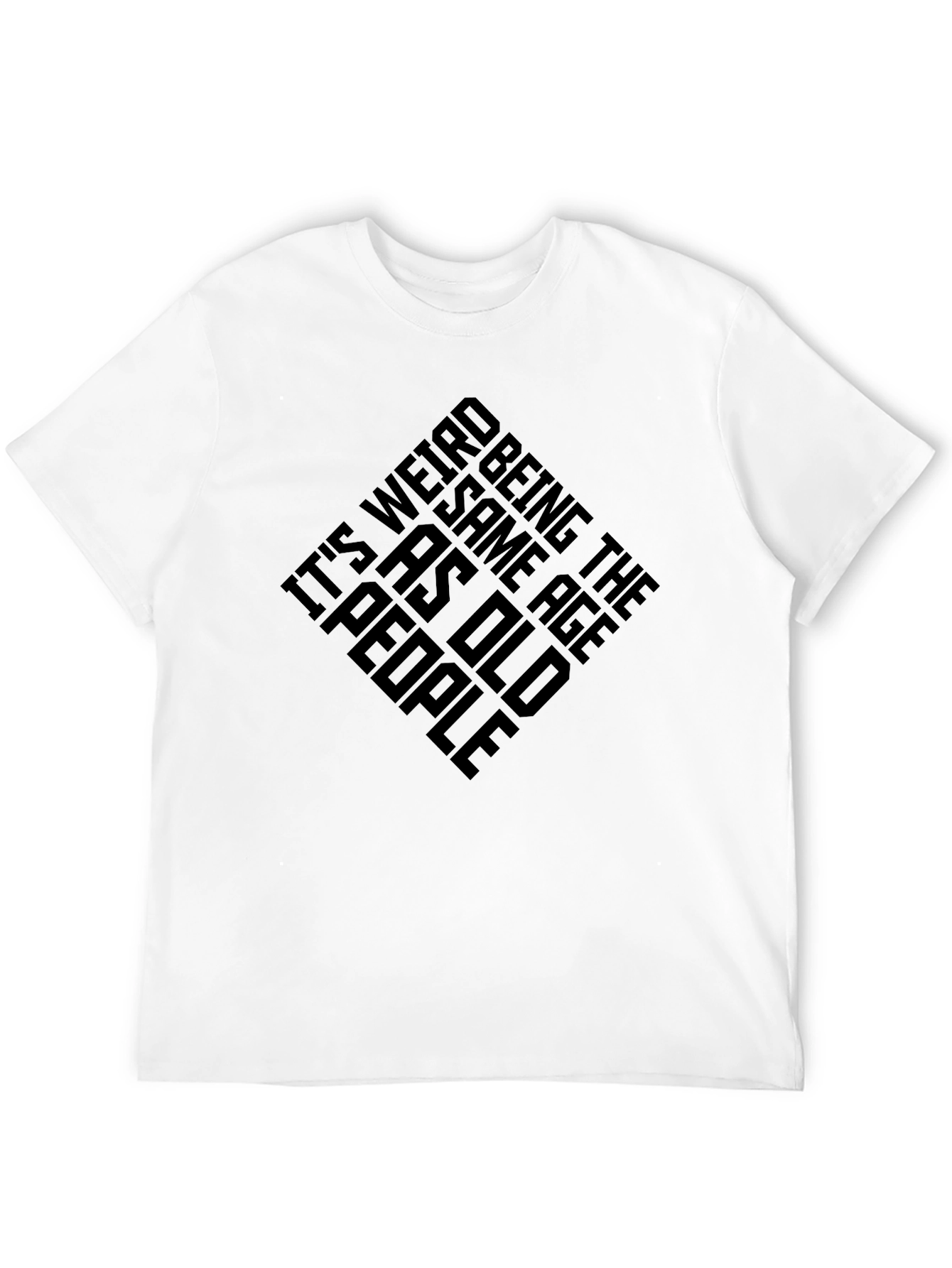 Black It's Weird Being The Same Age As Old People T-Shirt view 12