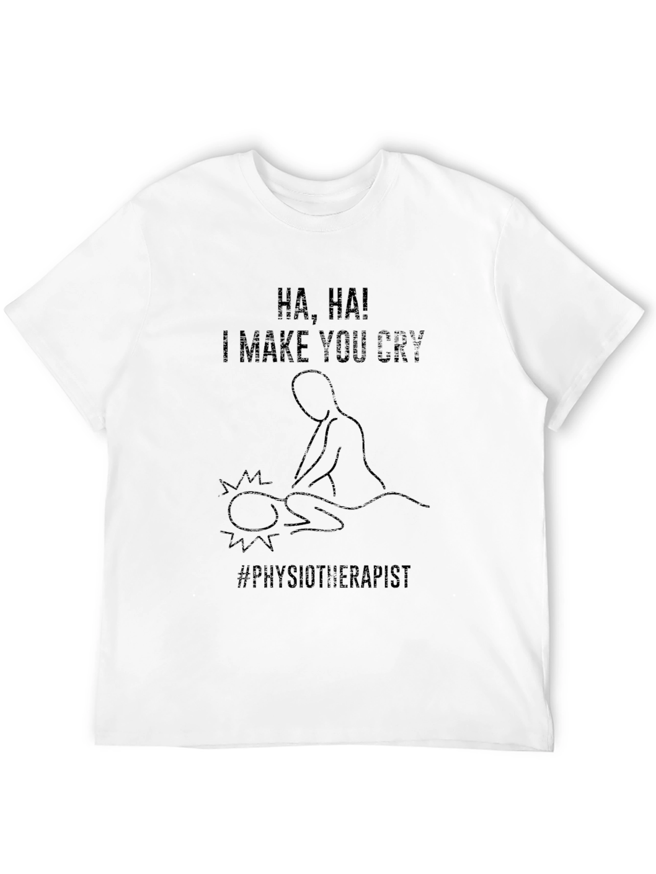 Black Funny Physiotherapist T-Shirt: I Make You Cry view 12