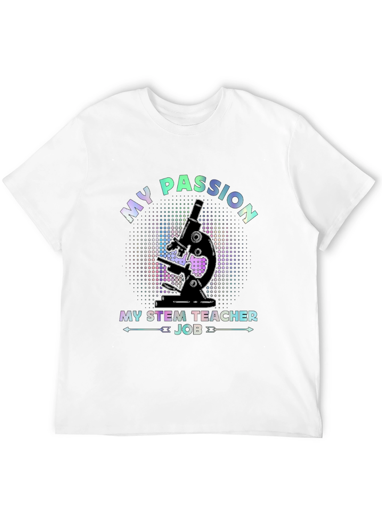 My Passion STEM Teacher Job Microscope T-Shirt - 12