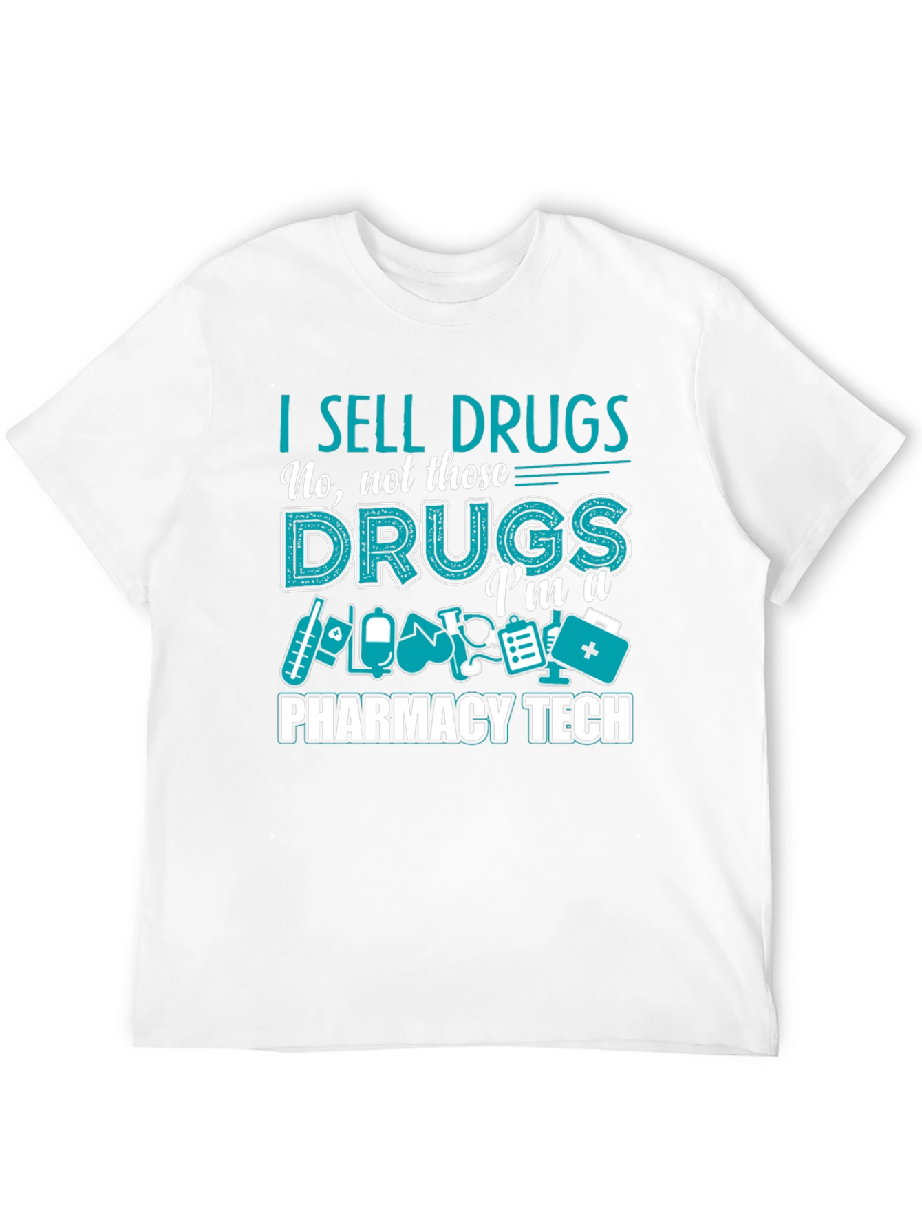 I Sell Drugs Pharmacy Tech T-Shirt - 12