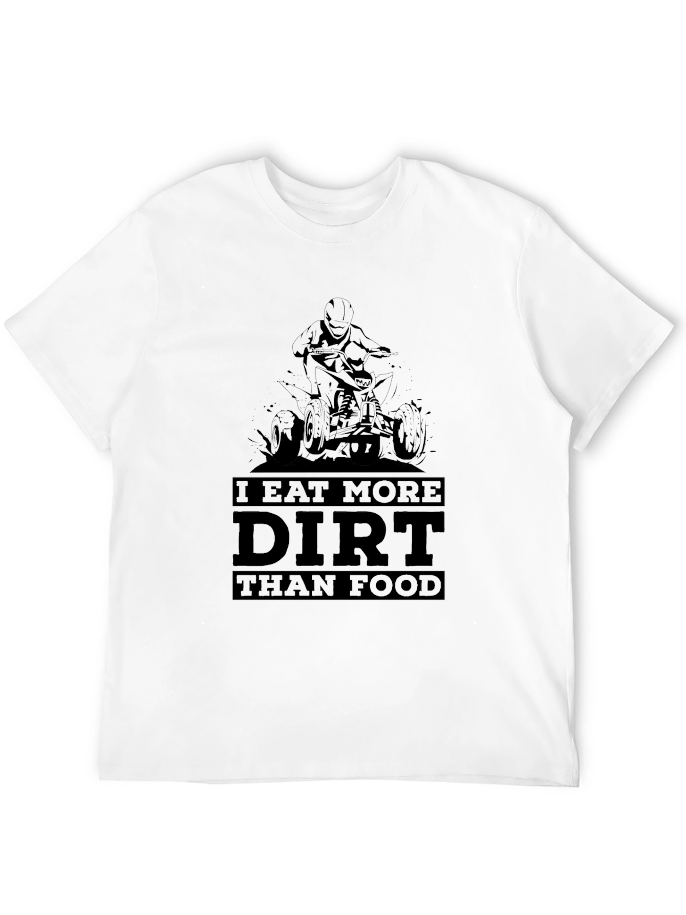 Dirt Bike Rider T-Shirt - I Eat More Dirt Than Food - 12