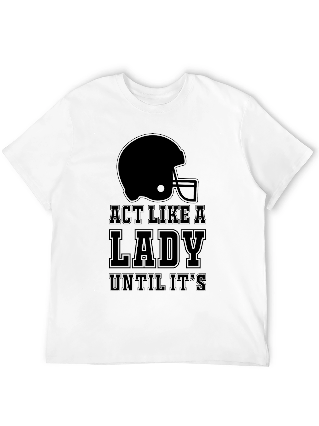 Black Act Like a Lady Football T-Shirt view 12
