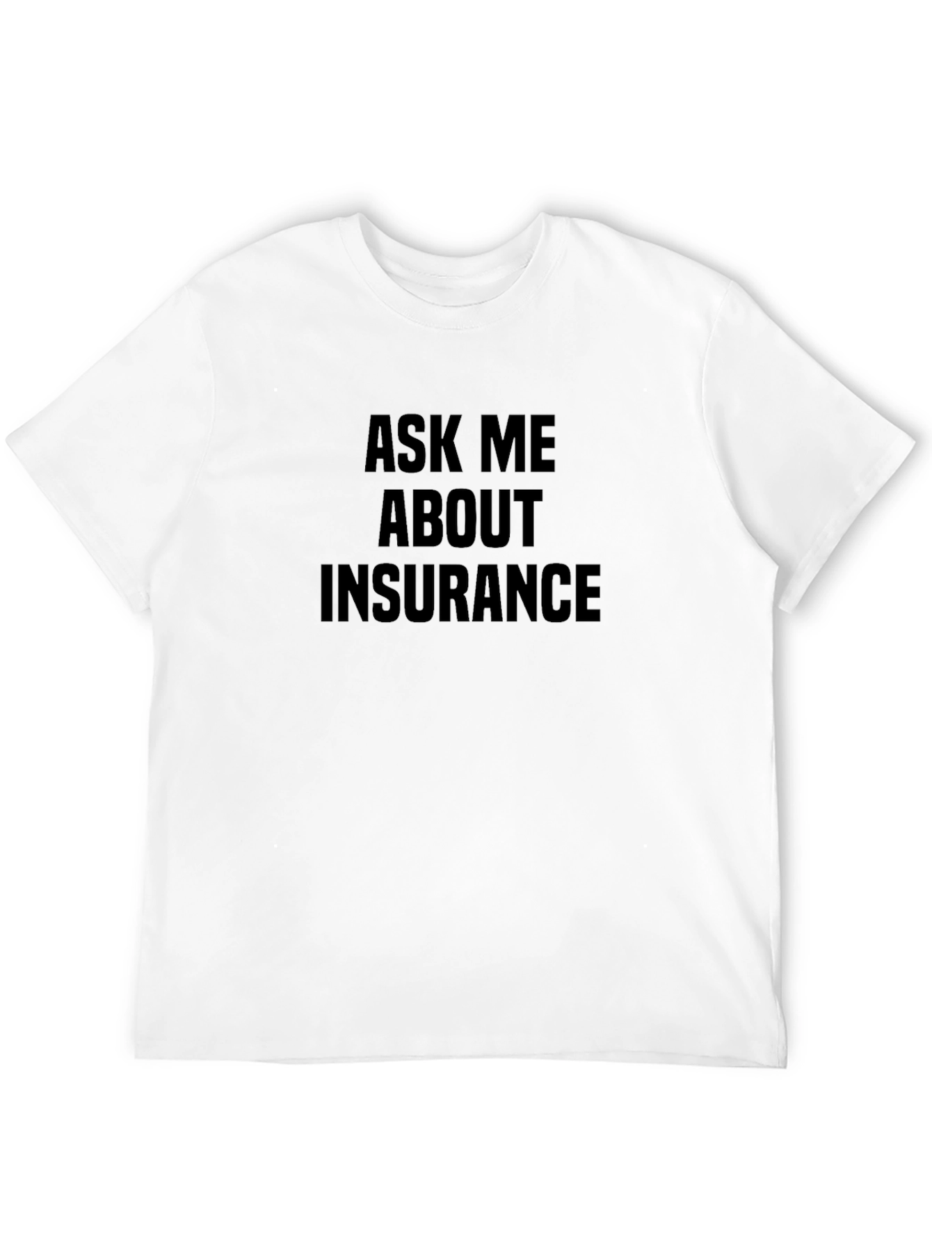 Black Ask Me About Insurance T-Shirt - Black Cotton Tee view 12