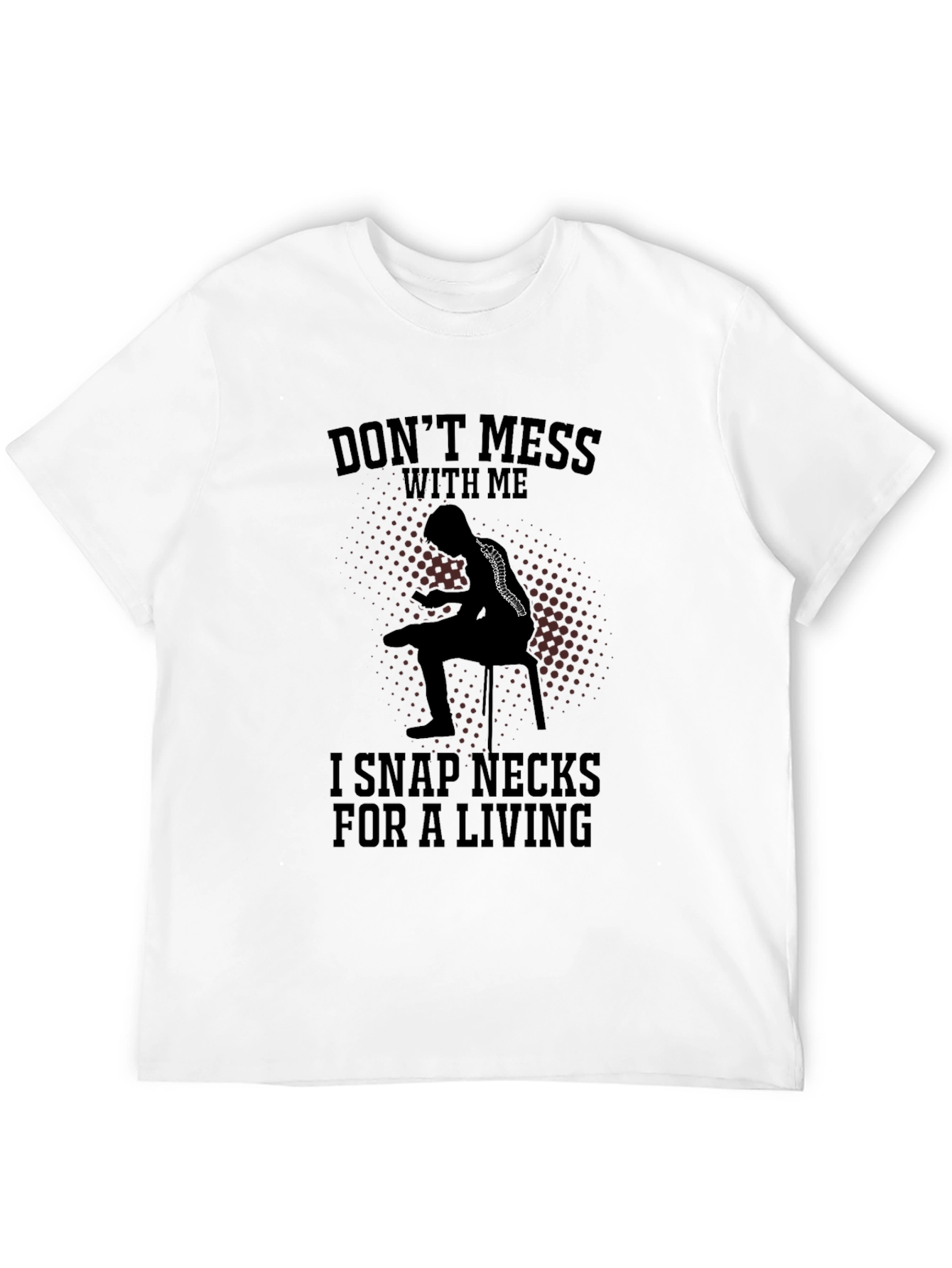 Black Don't Mess With Me Funny Chiropractor T-Shirt view 12