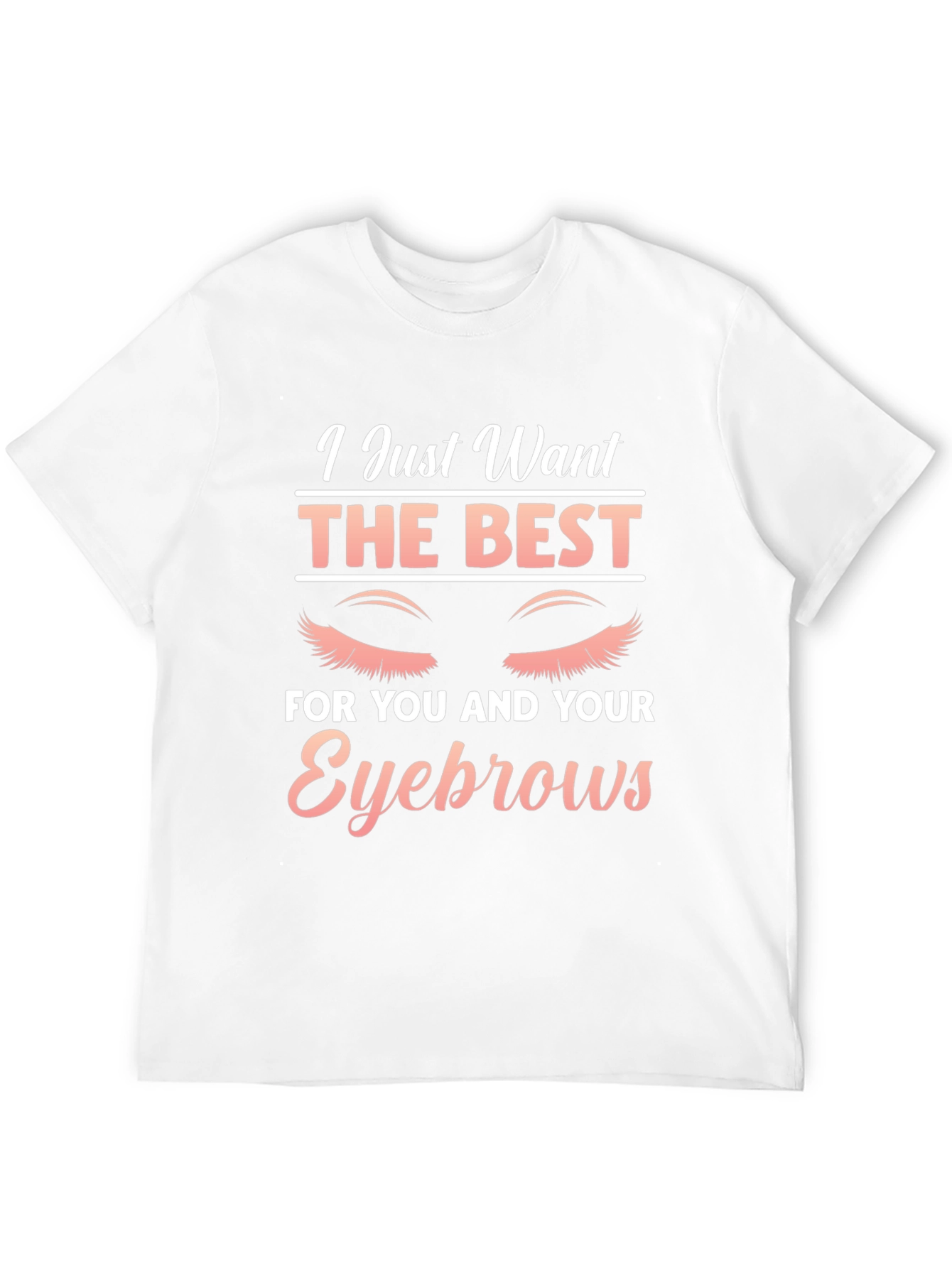 Black Eyebrow Lover T-Shirt - I Just Want The Best view 12