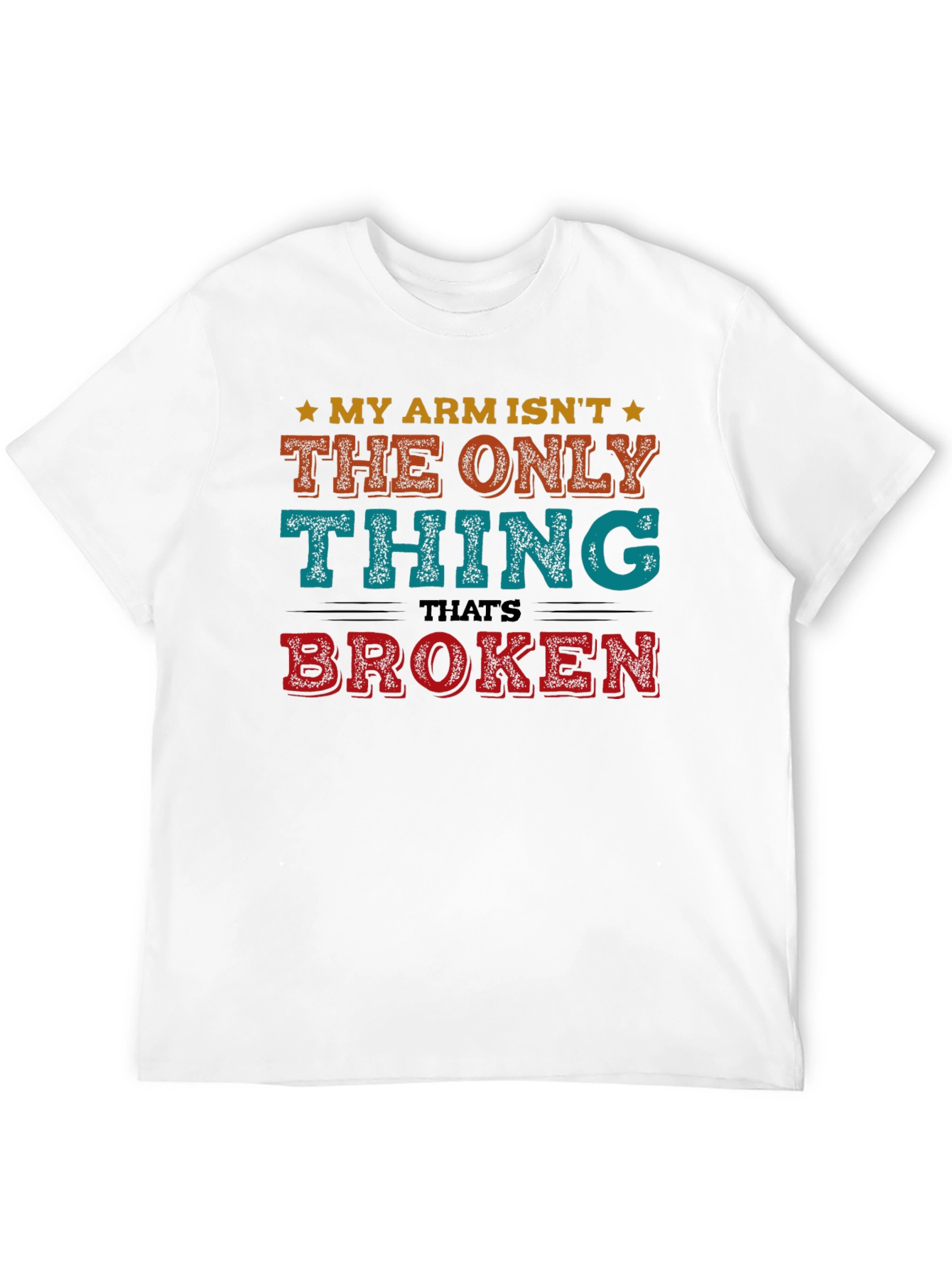 Black Funny My Arm Isn't The Only Thing Broken T-Shirt view 12