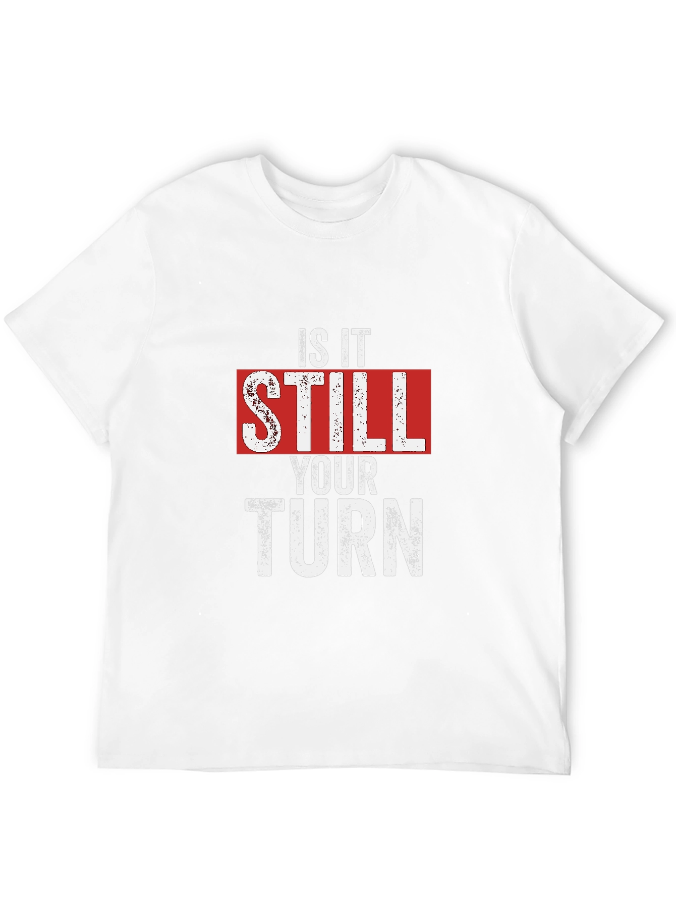 Is It Still Your Turn T-Shirt - Funny Game Night Tee - 12