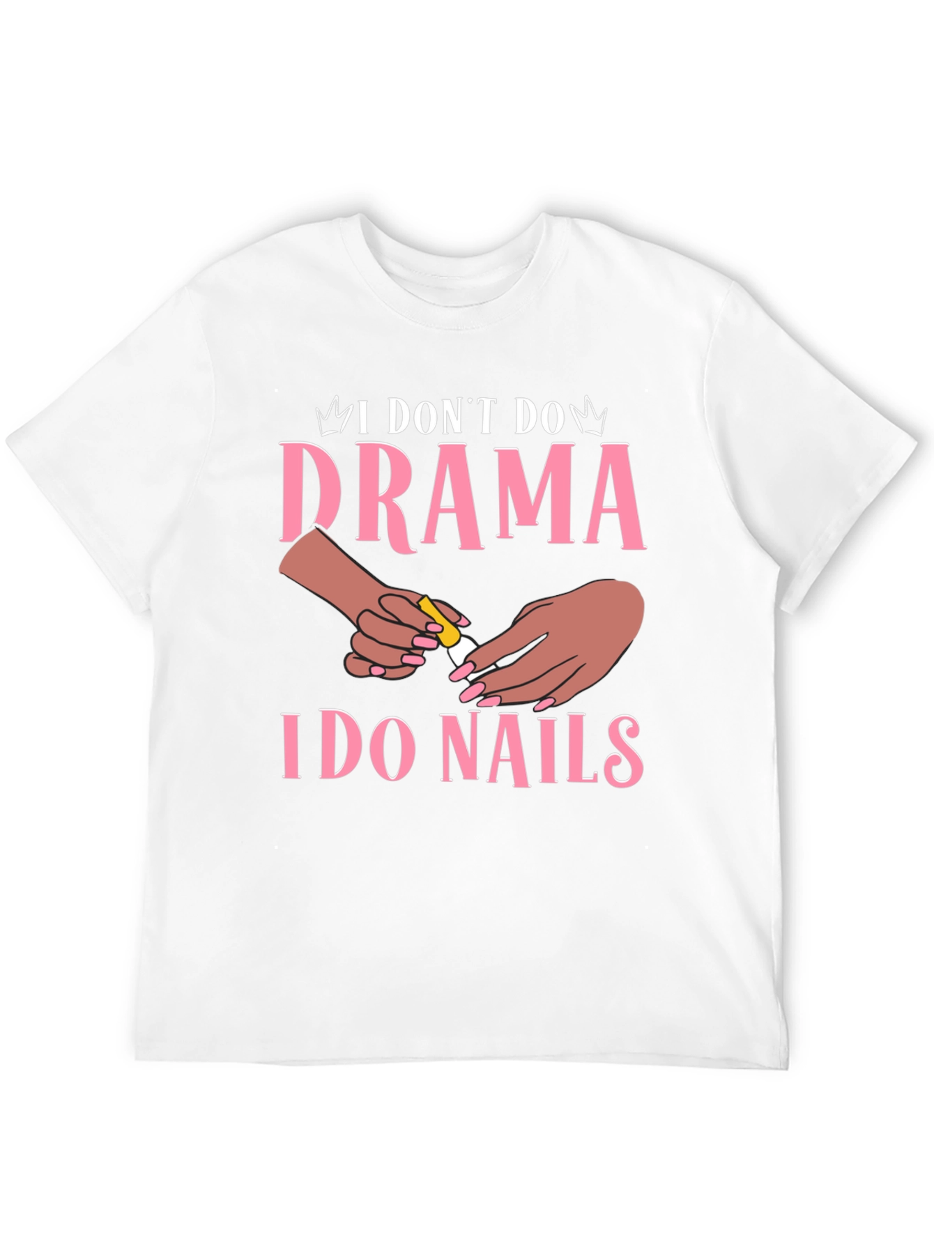 Black I Don't Do Drama I Do Nails Graphic T-Shirt view 12