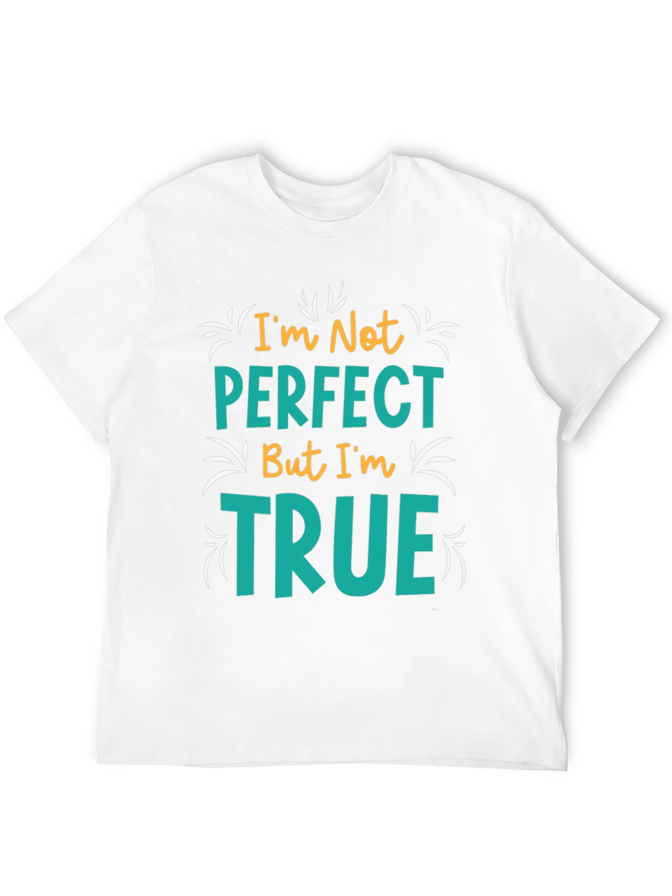 Black I'm Not Perfect But I'm True T-Shirt view 12