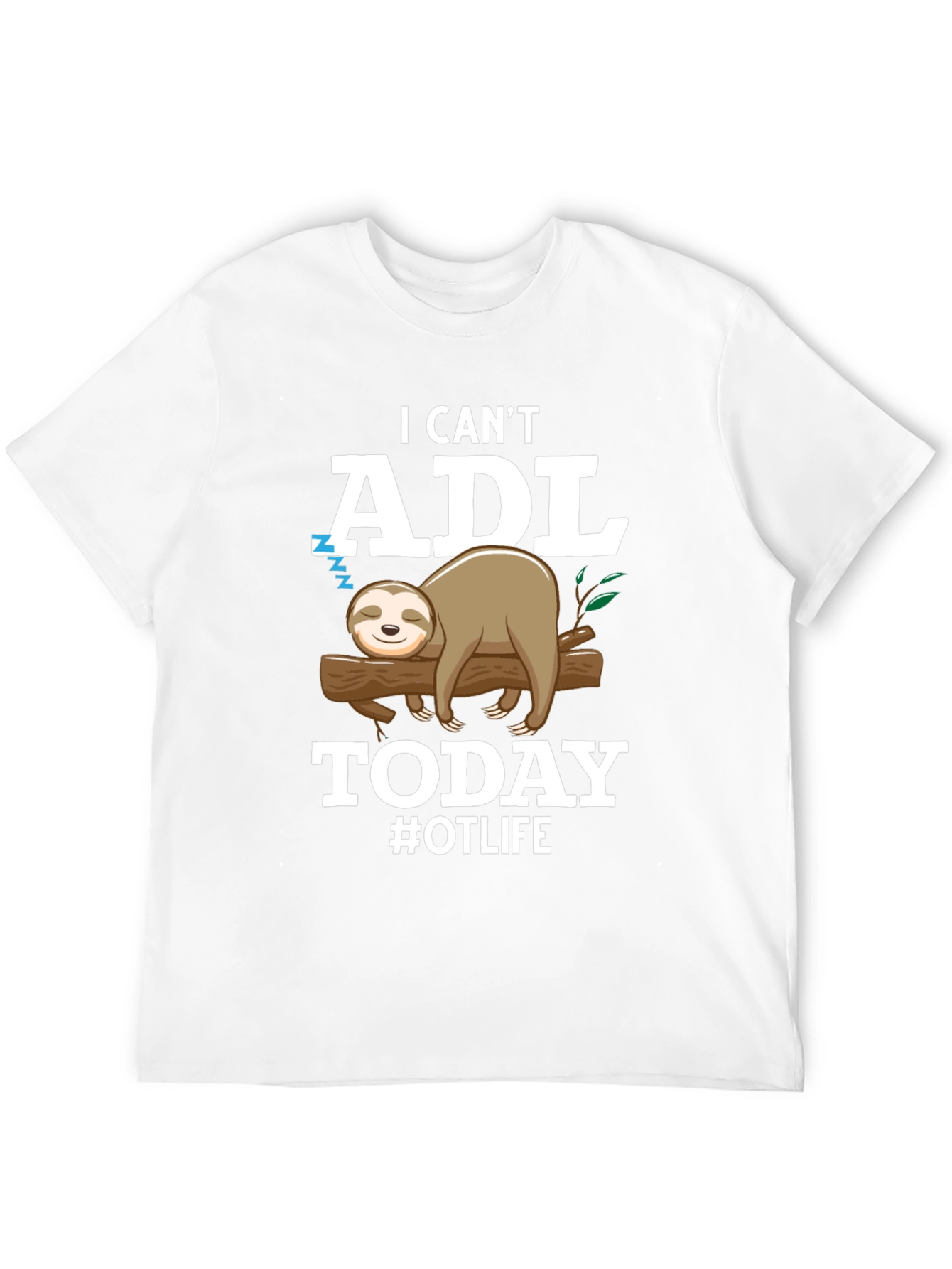 Black I Can't ADL Today Sloth OT Life T-Shirt view 12