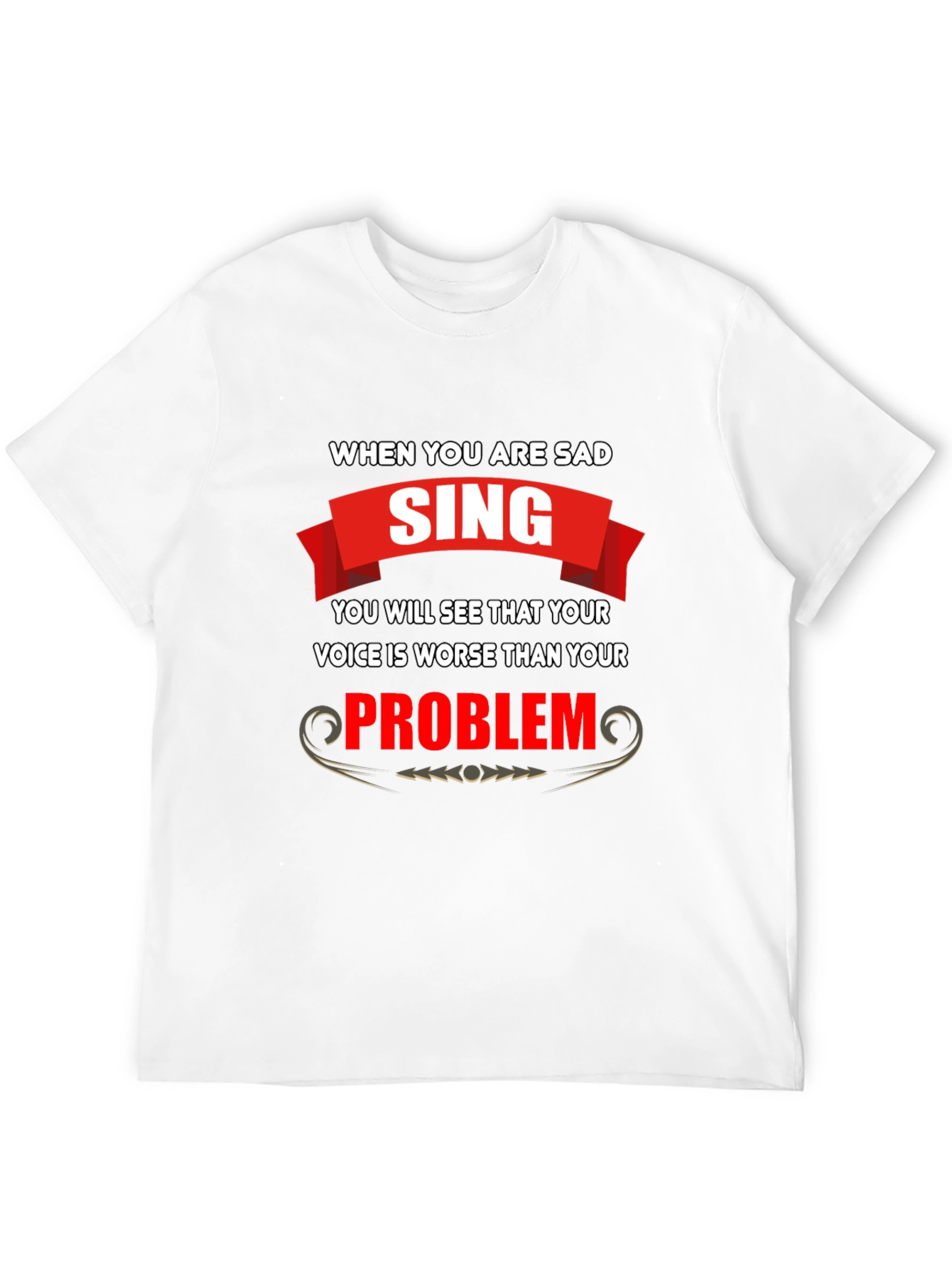 Black Funny T-Shirt: When You Are Sad, Sing! view 12