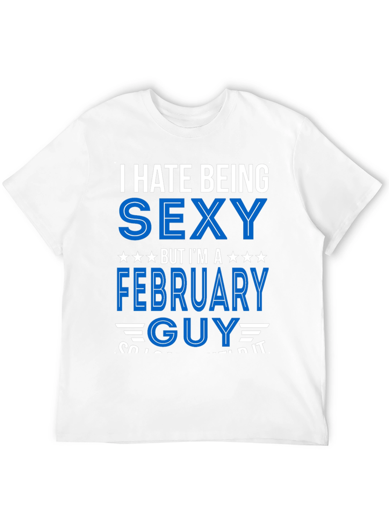 Black I Hate Being Sexy February Guy T-Shirt view 12