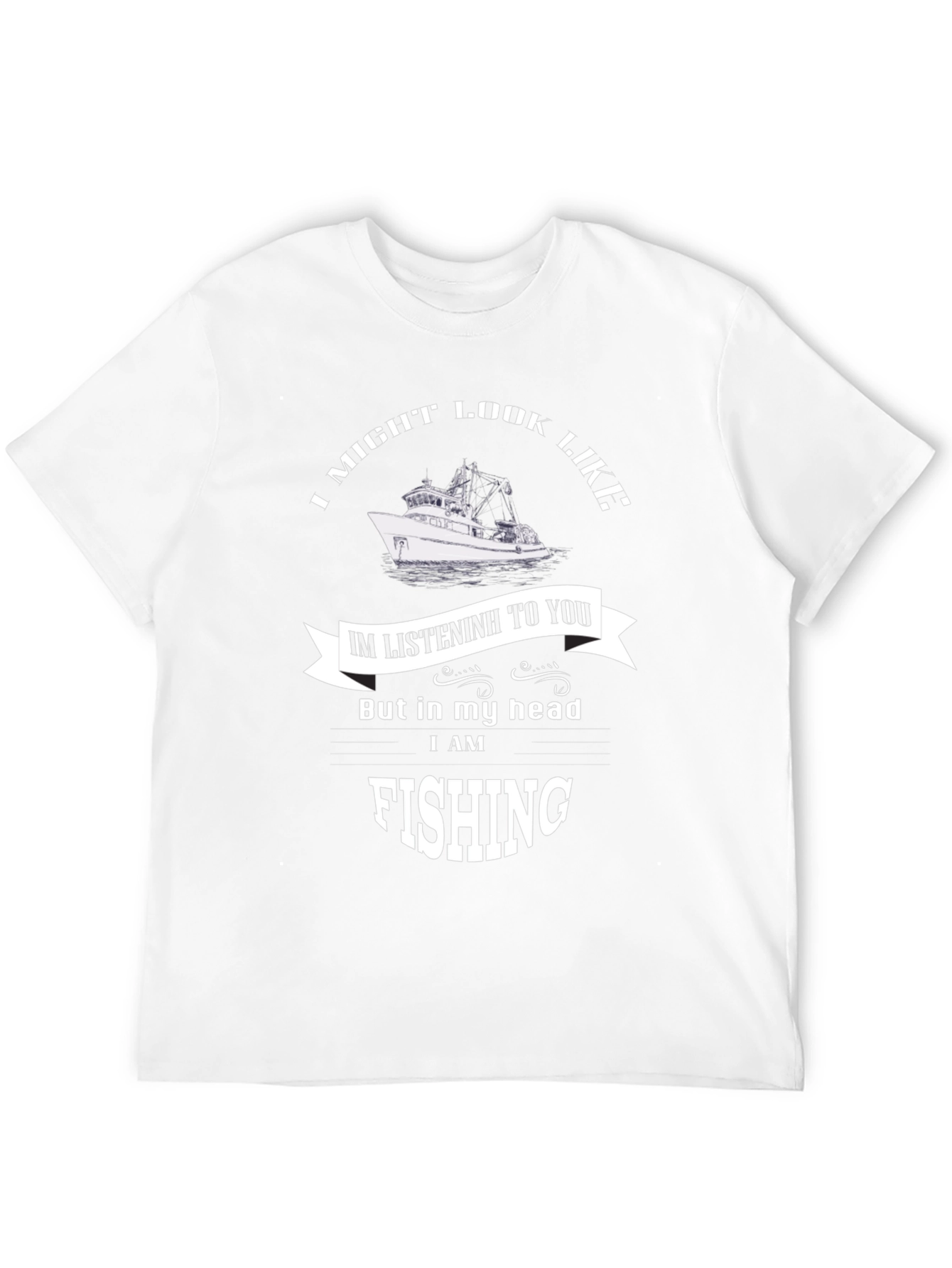 Fishing Mind T-Shirt: I Might Look Like I'm Listeninh, But... - 12