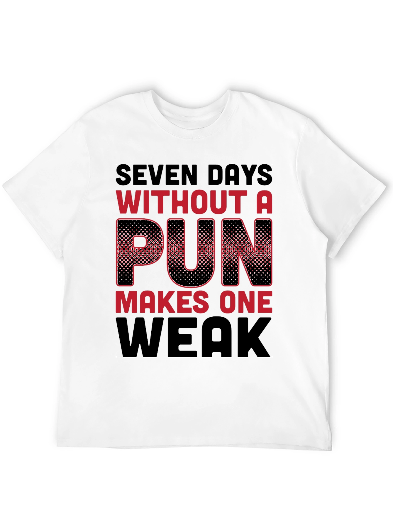 Black Seven Days Without a Pun Funny T-Shirt view 12