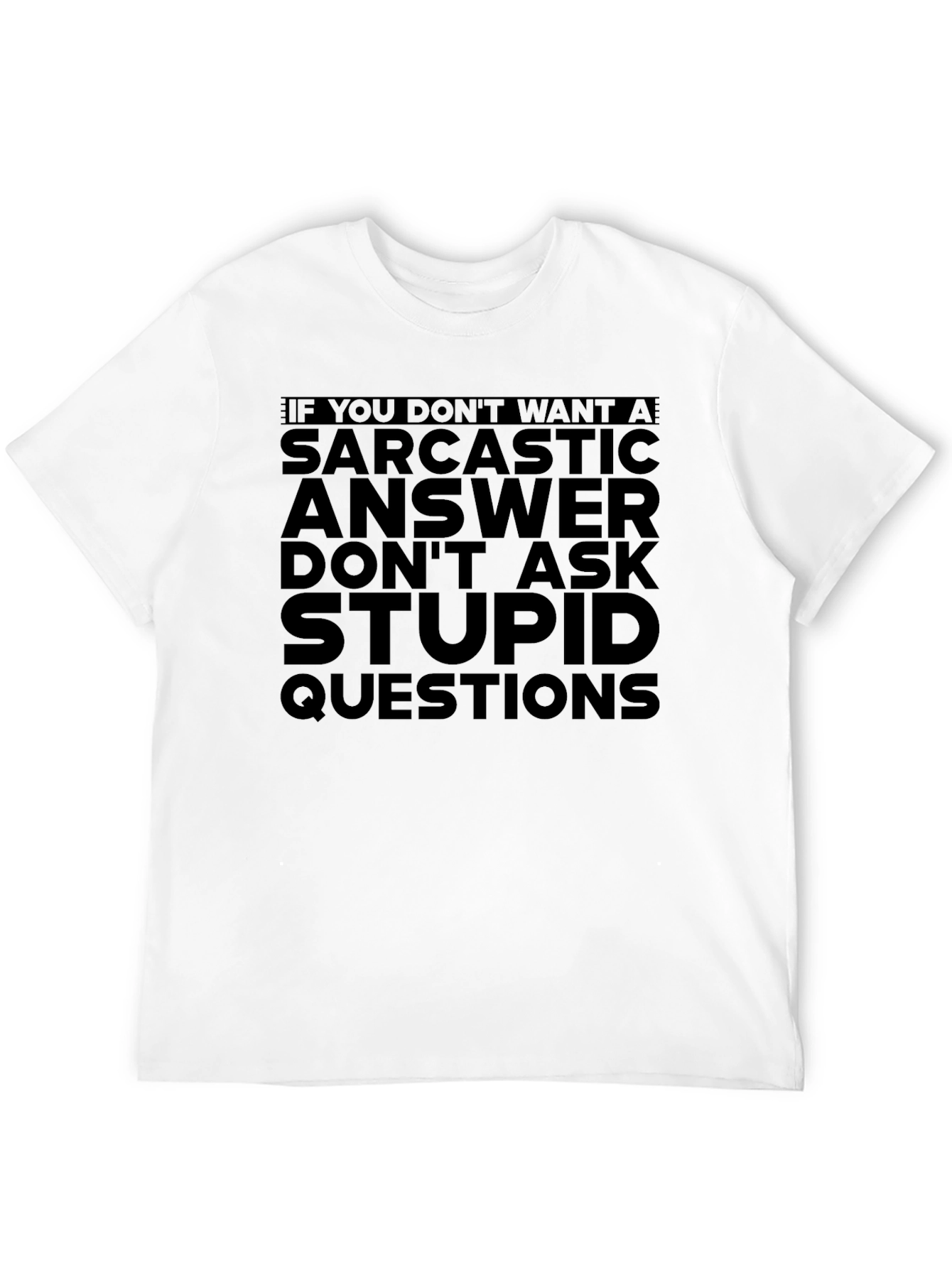 Black Sarcastic Answer T-Shirt: If You Don't Want A... view 12
