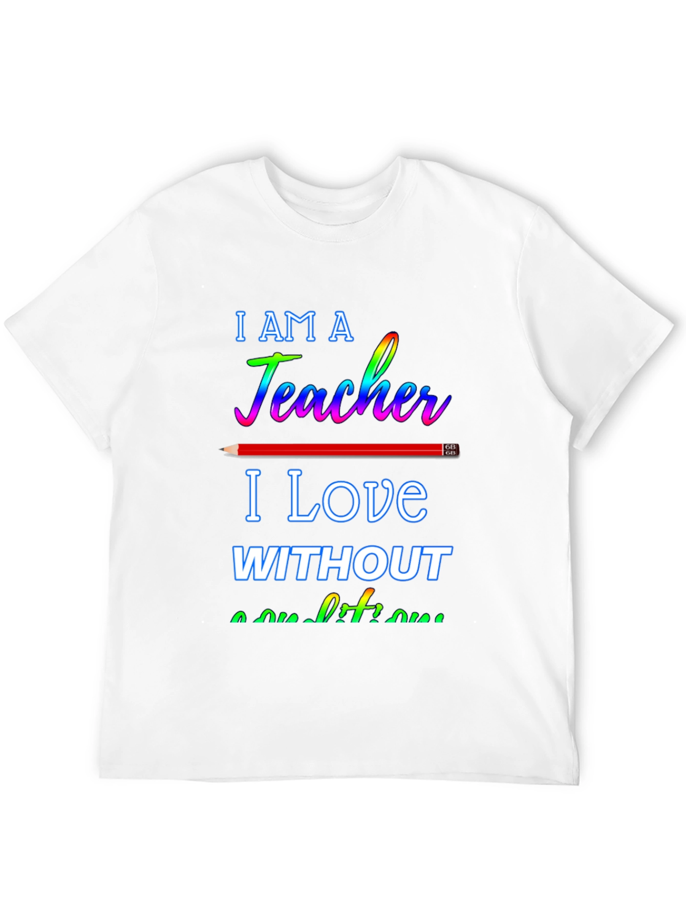Black I am a Teacher T-Shirt - Love Without Conditions view 12