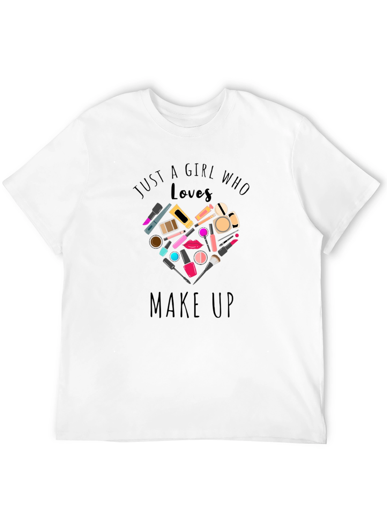 Black Makeup Lover Tee - Just A Girl Who Loves Makeup view 12