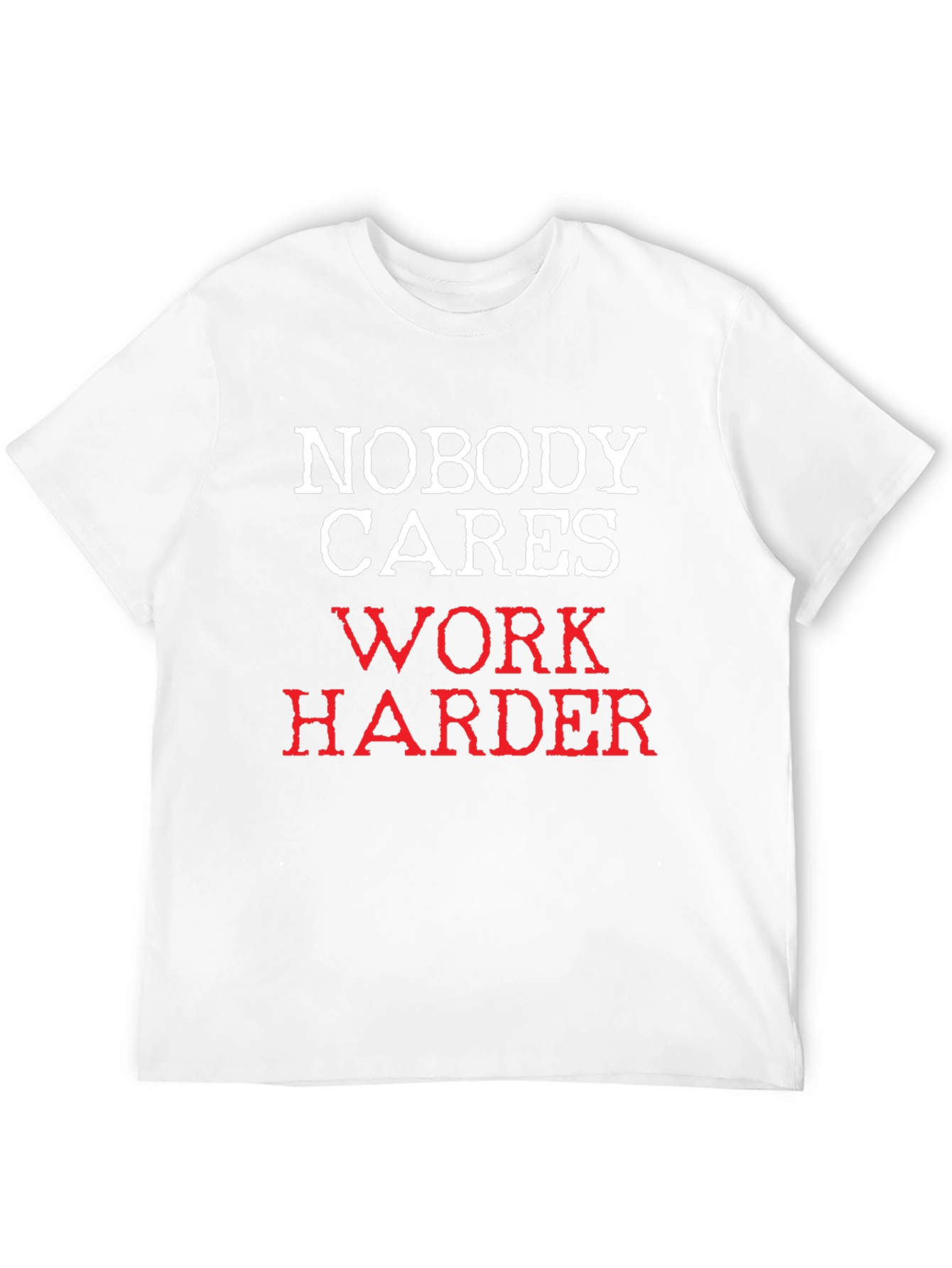 Black Nobody Cares Work Harder T-Shirt view 12