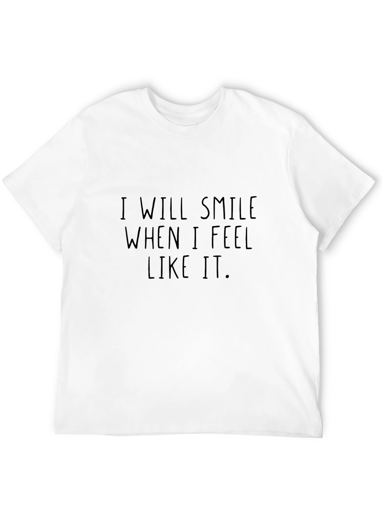 Black I Will Smile When I Feel Like It T-Shirt view 12