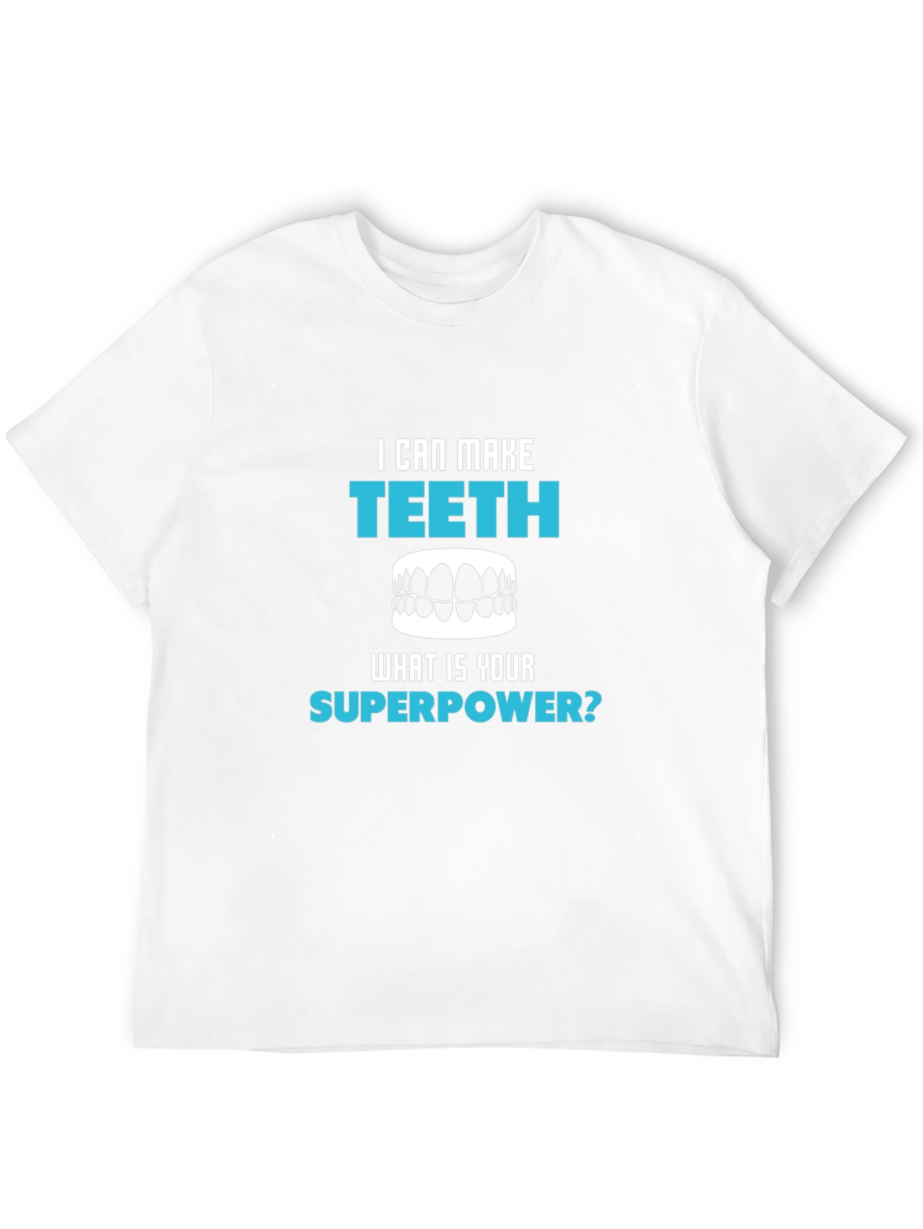 Black I Can Make Teeth Superpower T-Shirt view 12