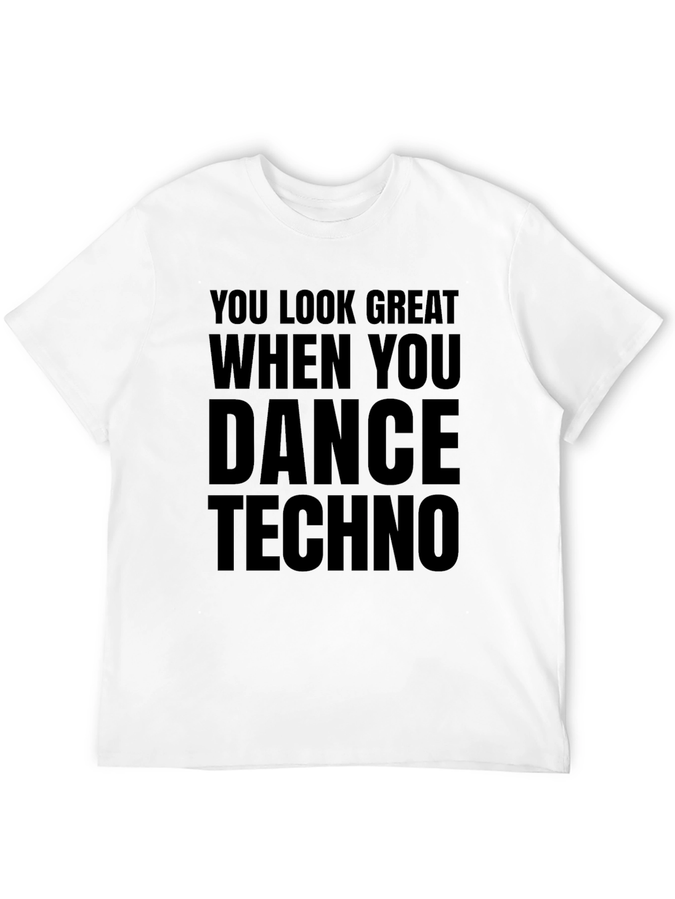Black Dance Techno T-Shirt - You Look Great When You Dance view 12