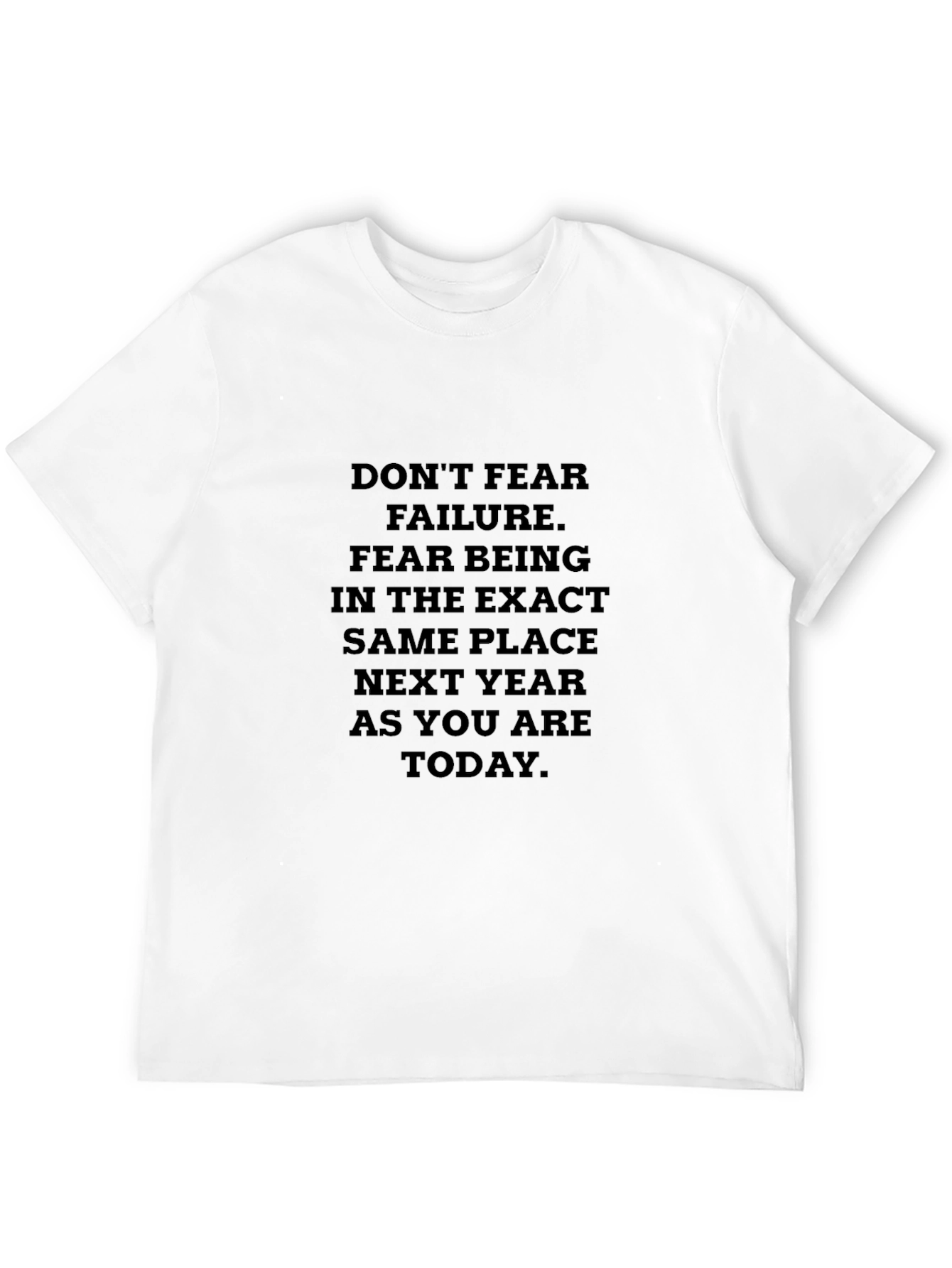 Black Motivational Quote T-Shirt: Don't Fear Failure view 12