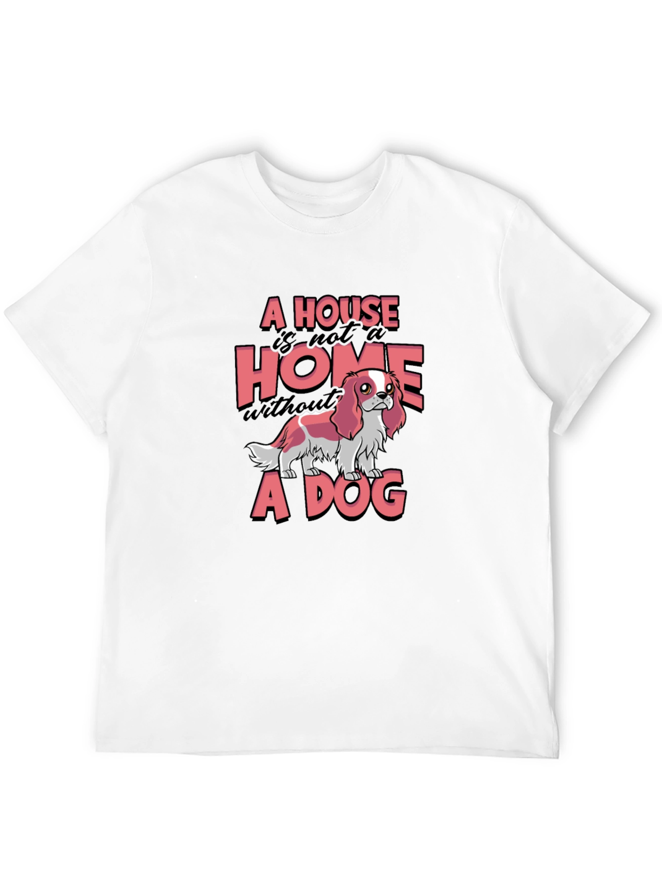 Black A House is not a Home Without a Dog T-Shirt view 12