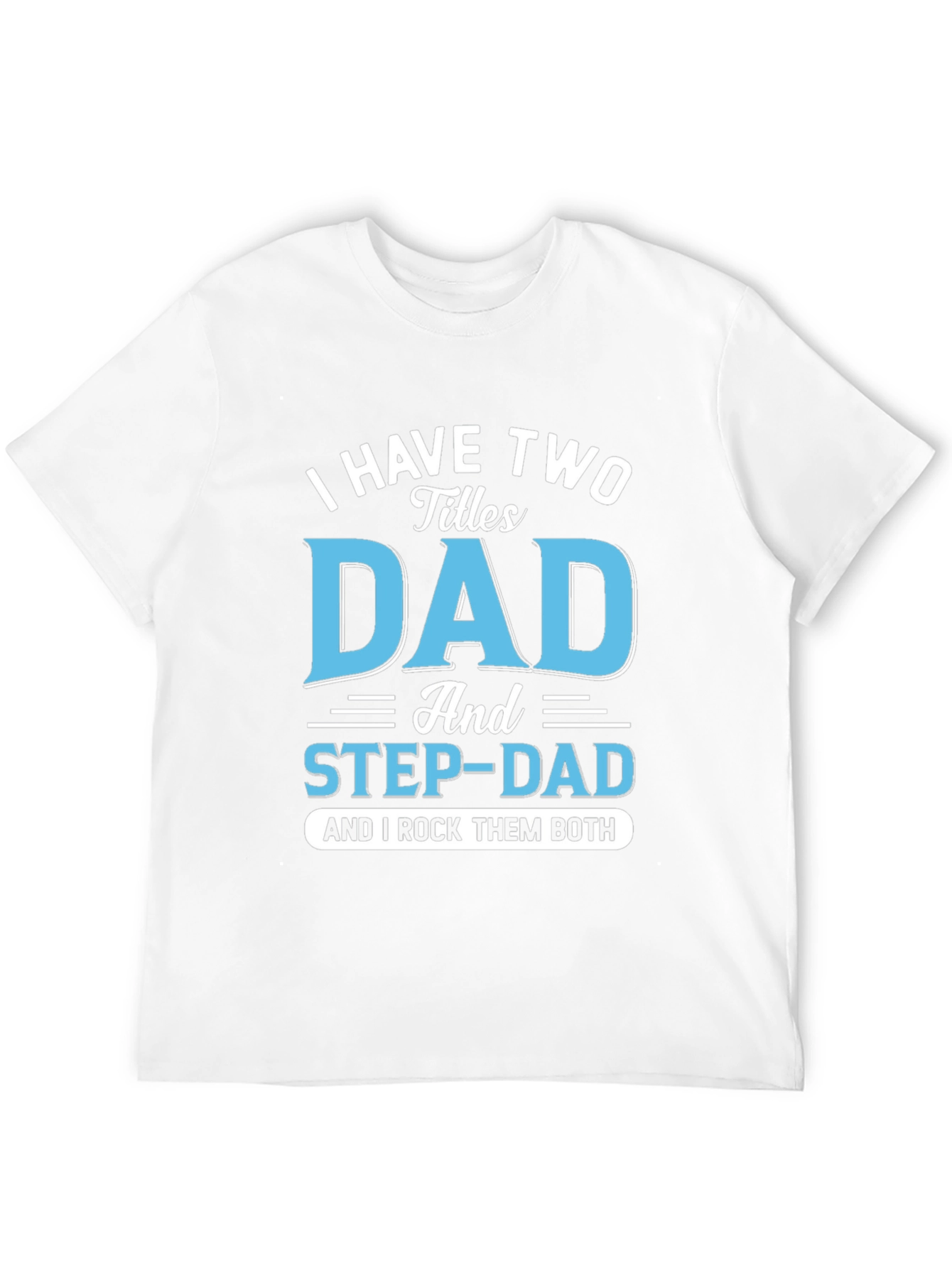 Black I Have Two Titles Dad and Step-Dad T-Shirt view 12