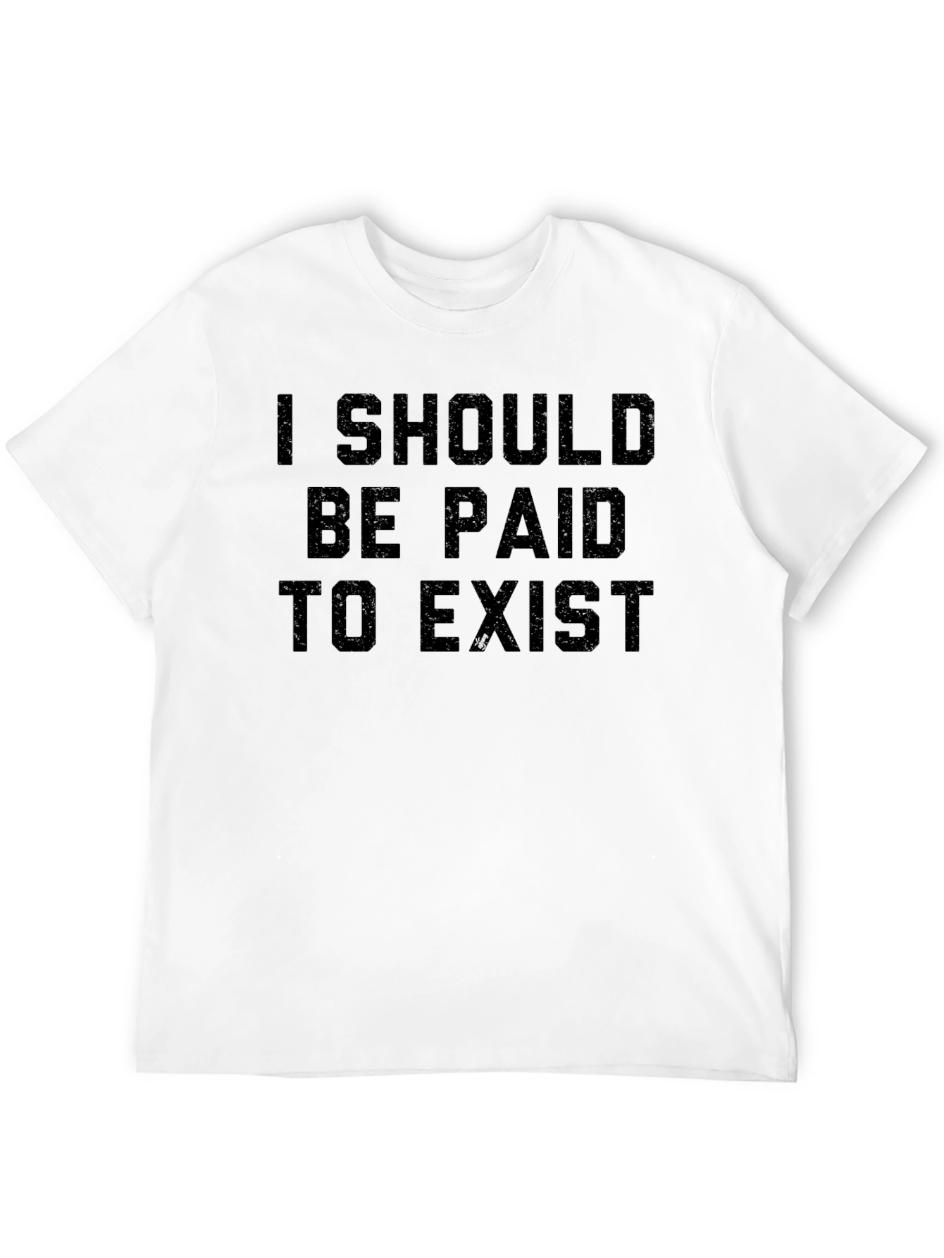 Black I Should Be Paid to Exist - Funny Graphic Tee view 12