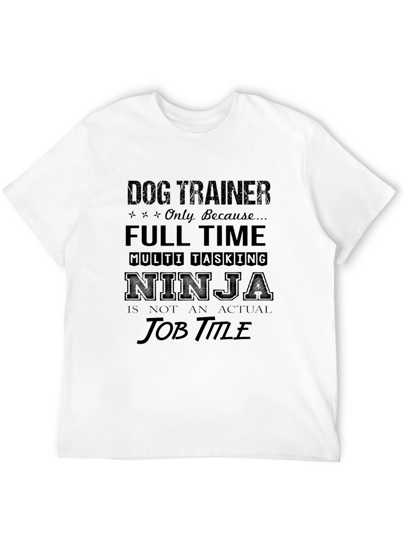 Dog Trainer Ninja T-Shirt Funny Full Time Gift - 12