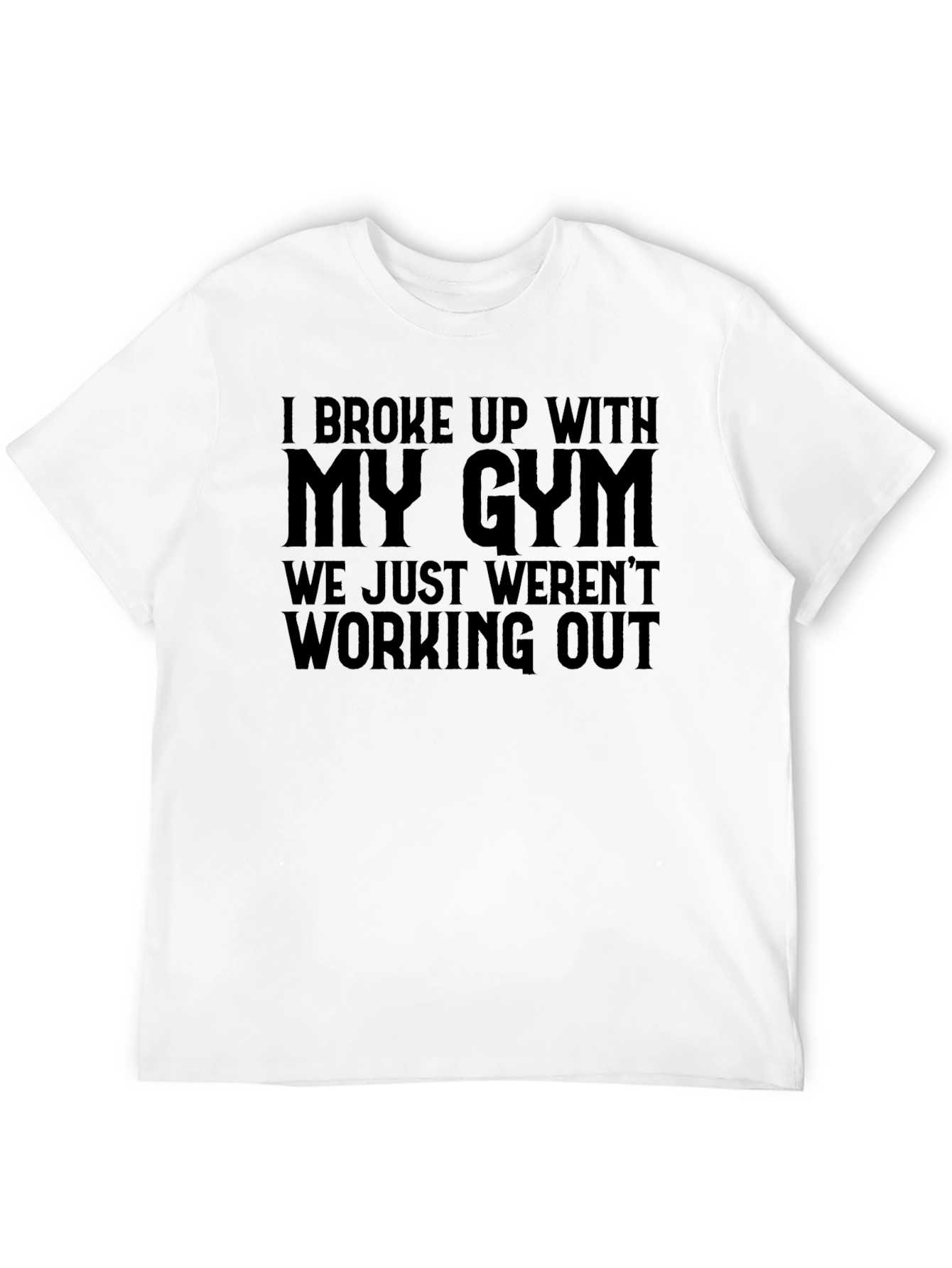 Black Gym Humor T-Shirt - "I Broke Up With My Gym" view 12