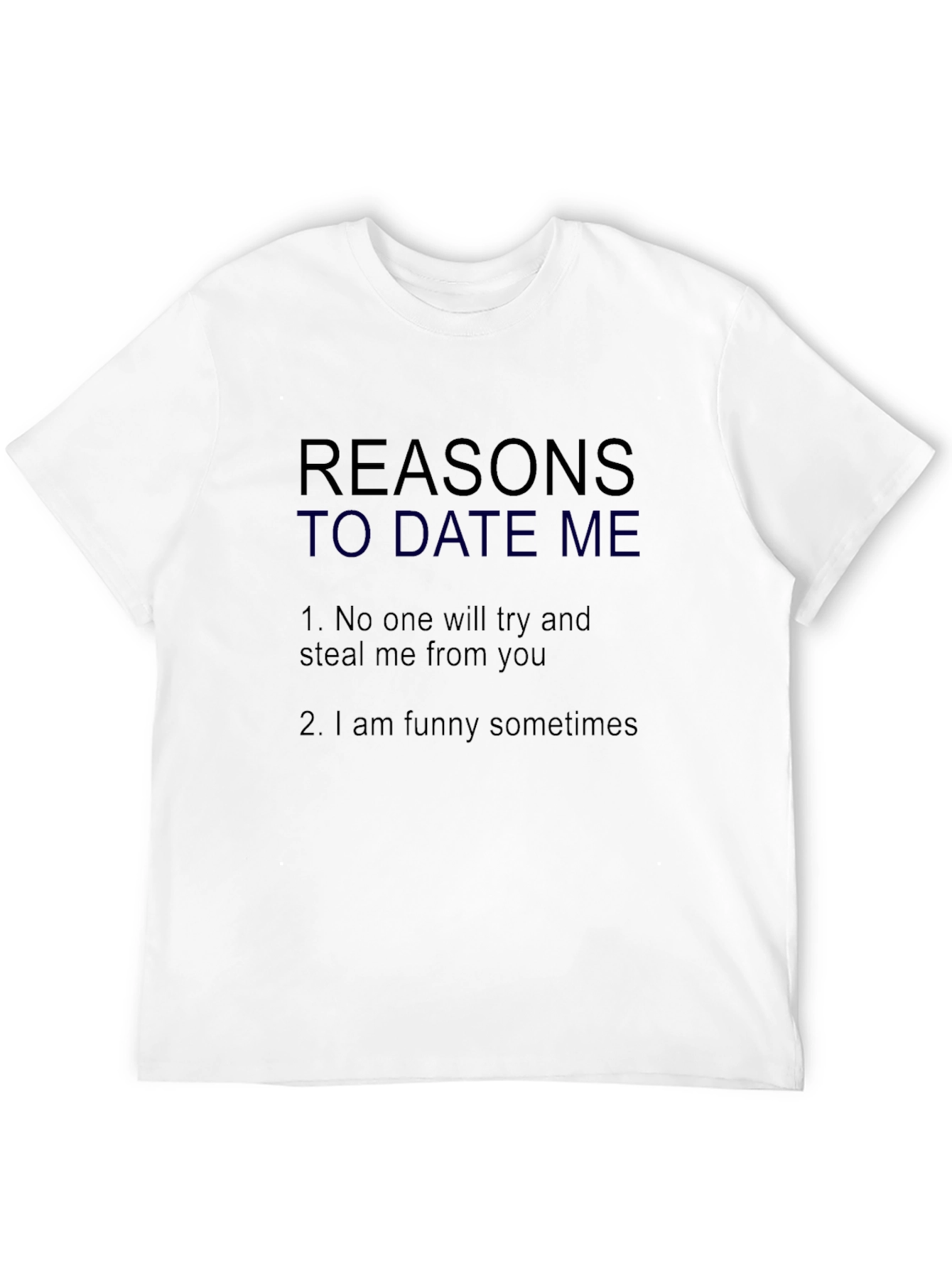Black Reasons to Date Me T-Shirt - Funny Dating Shirt view 12
