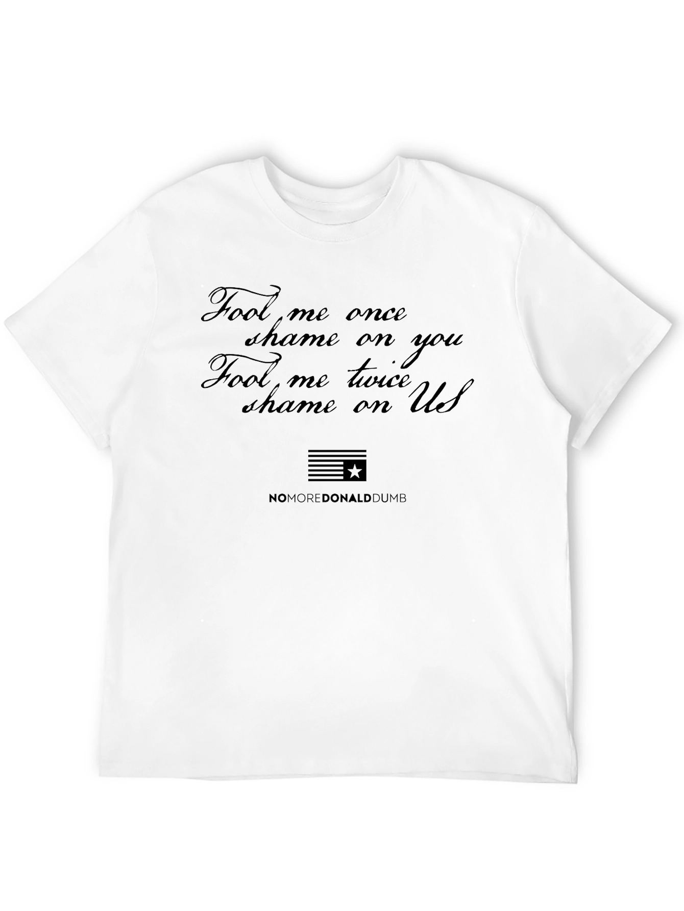 Black Political Slogan T-Shirt: Fool Me Once Shame on You view 12