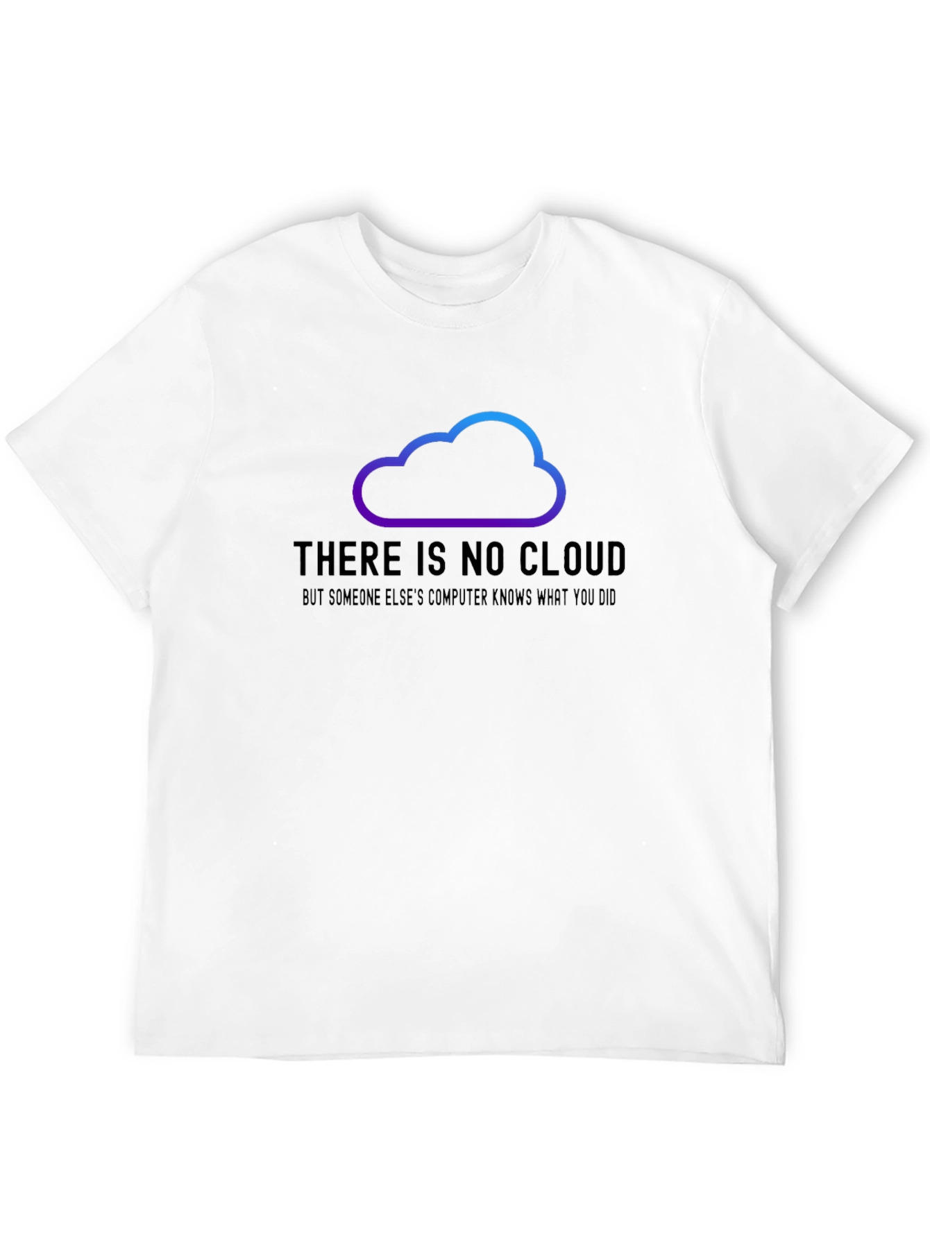 Black There is No Cloud Funny Tech T-Shirt view 12