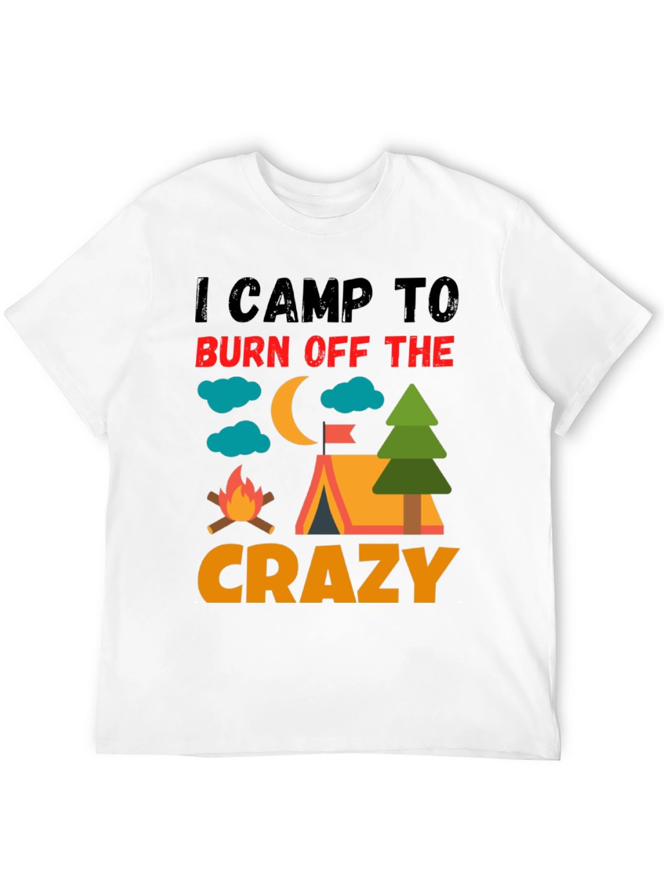 Black I Camp To Burn Off The Crazy Camping T-Shirt view 12