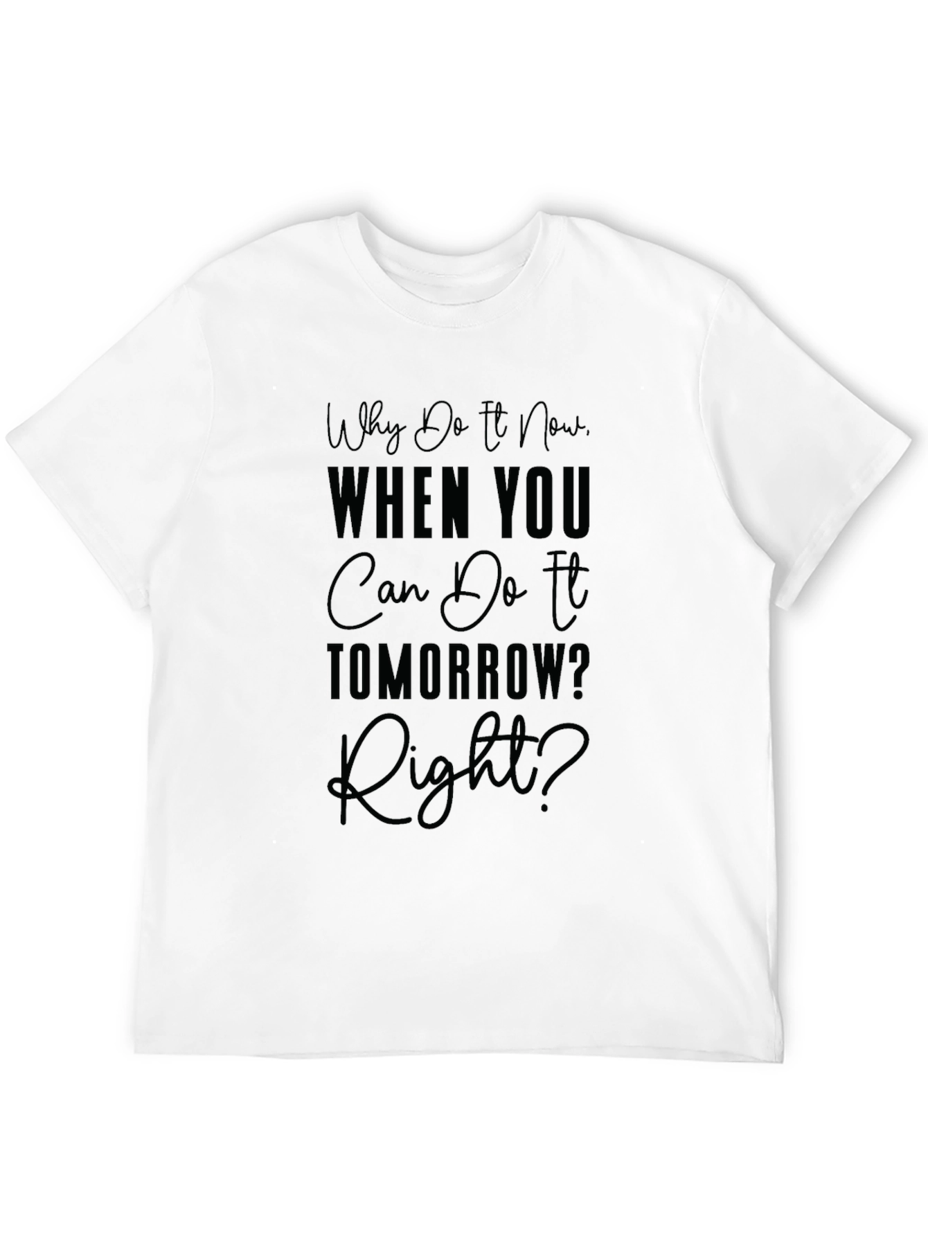 Black Procrastination T-Shirt: 'Why Do It Now?' Funny Lazy Slogan Tee view 12