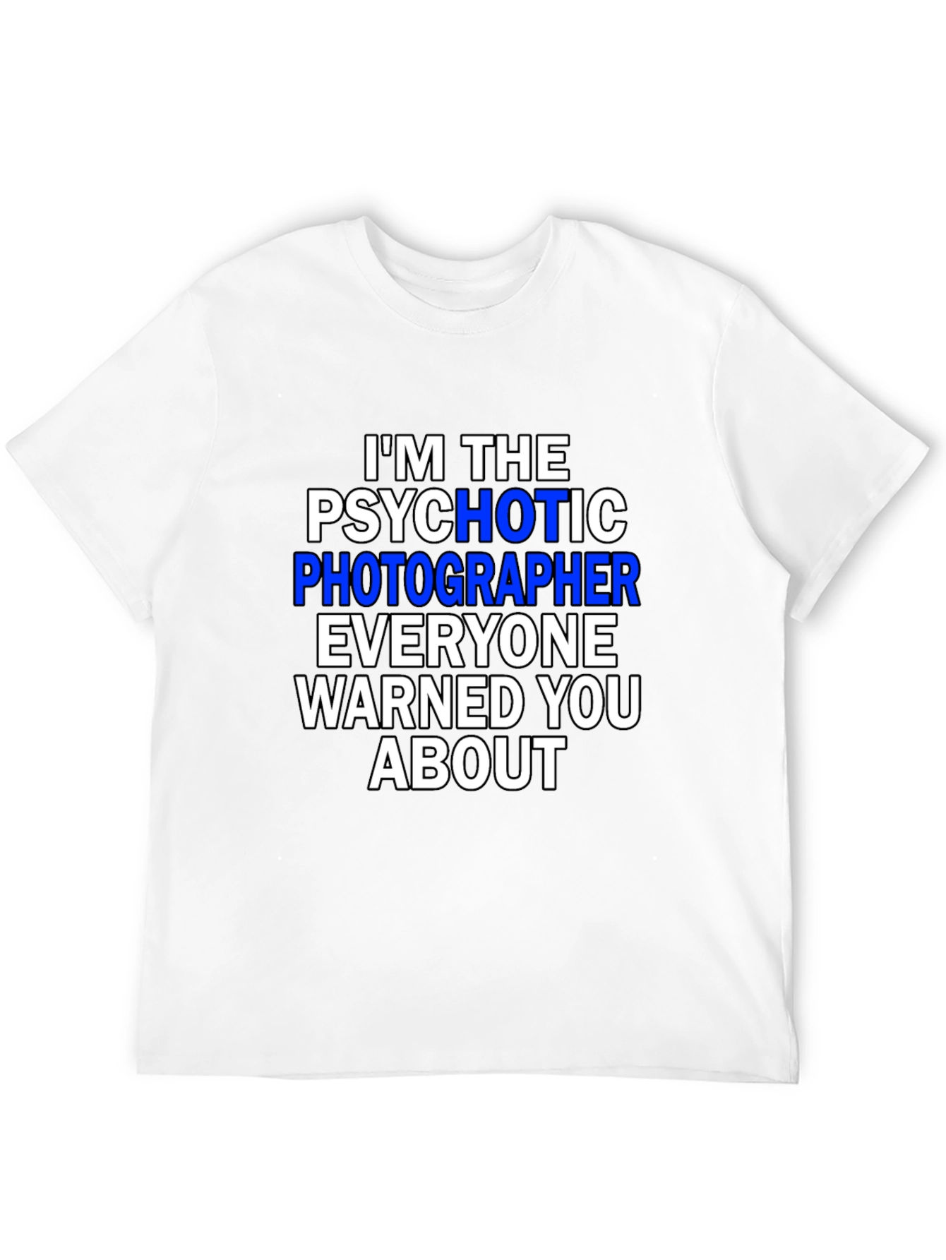 Black Psychotic Photographer T-Shirt - Funny Photography Tee view 12