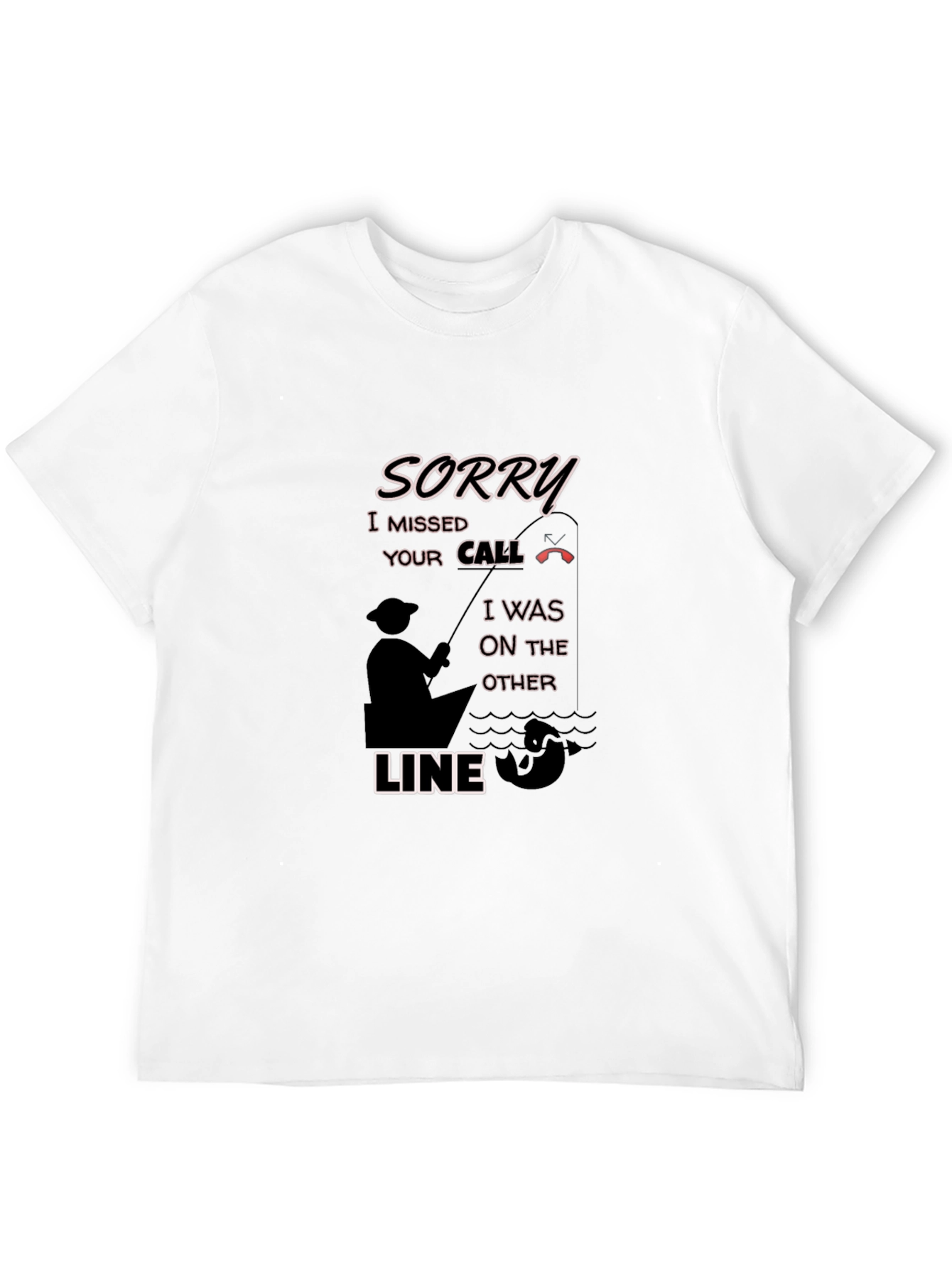 Black Sorry Missed Call Fishing Graphic T-Shirt view 12