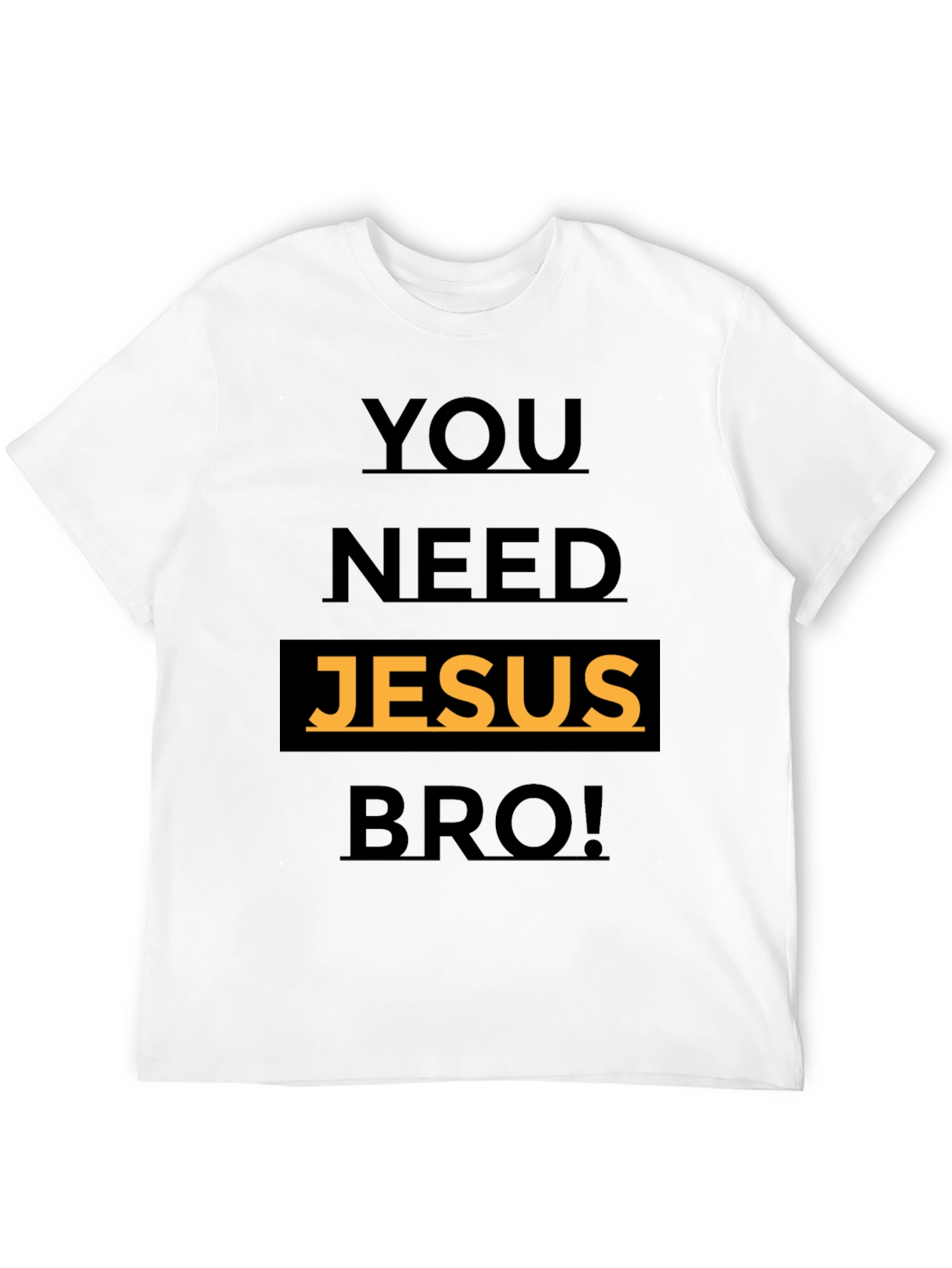 Black You Need Jesus Bro! Graphic T-Shirt view 12